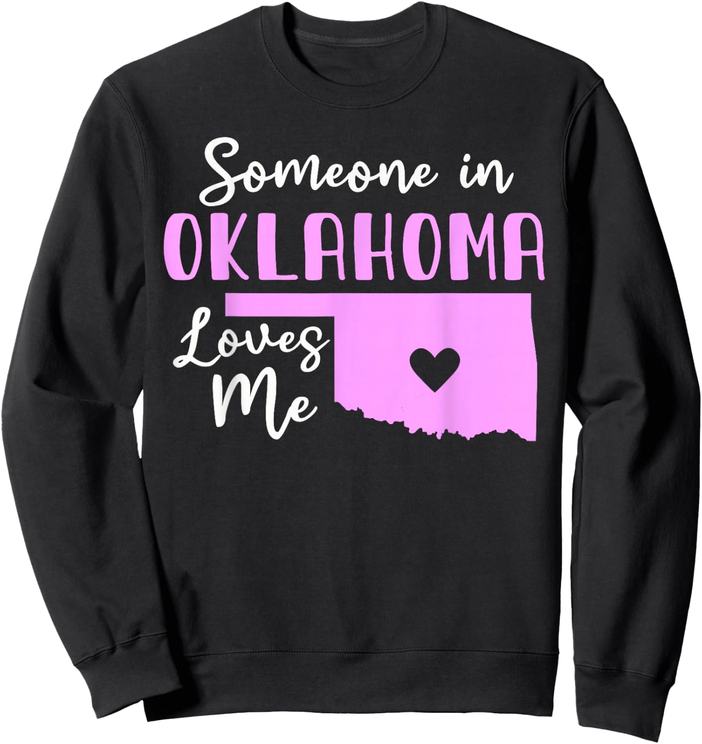 Someone In Oklahoma Loves Me Sweatshirt - Sweatshirt | Black