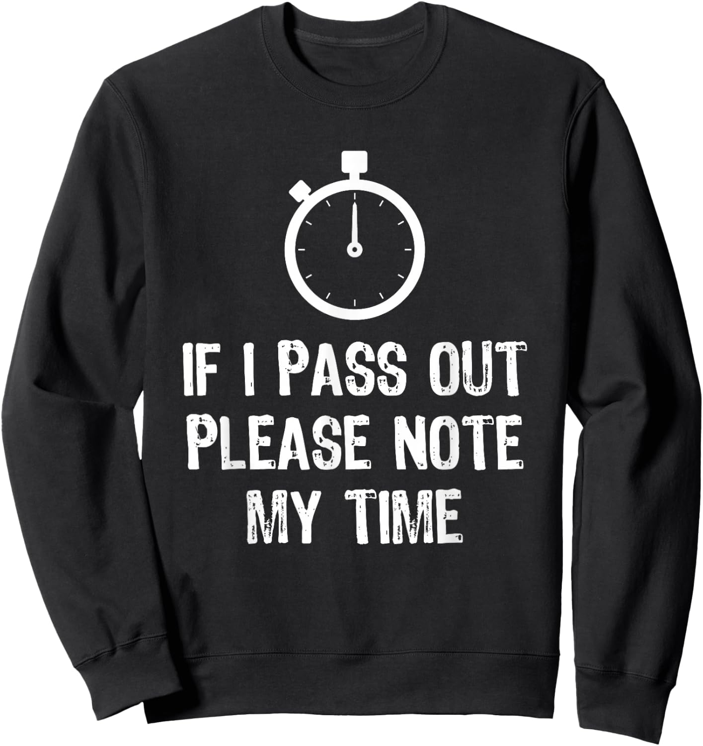 If I Pass Out Please Note My Time Sweatshirt - Sweatshirt | Black