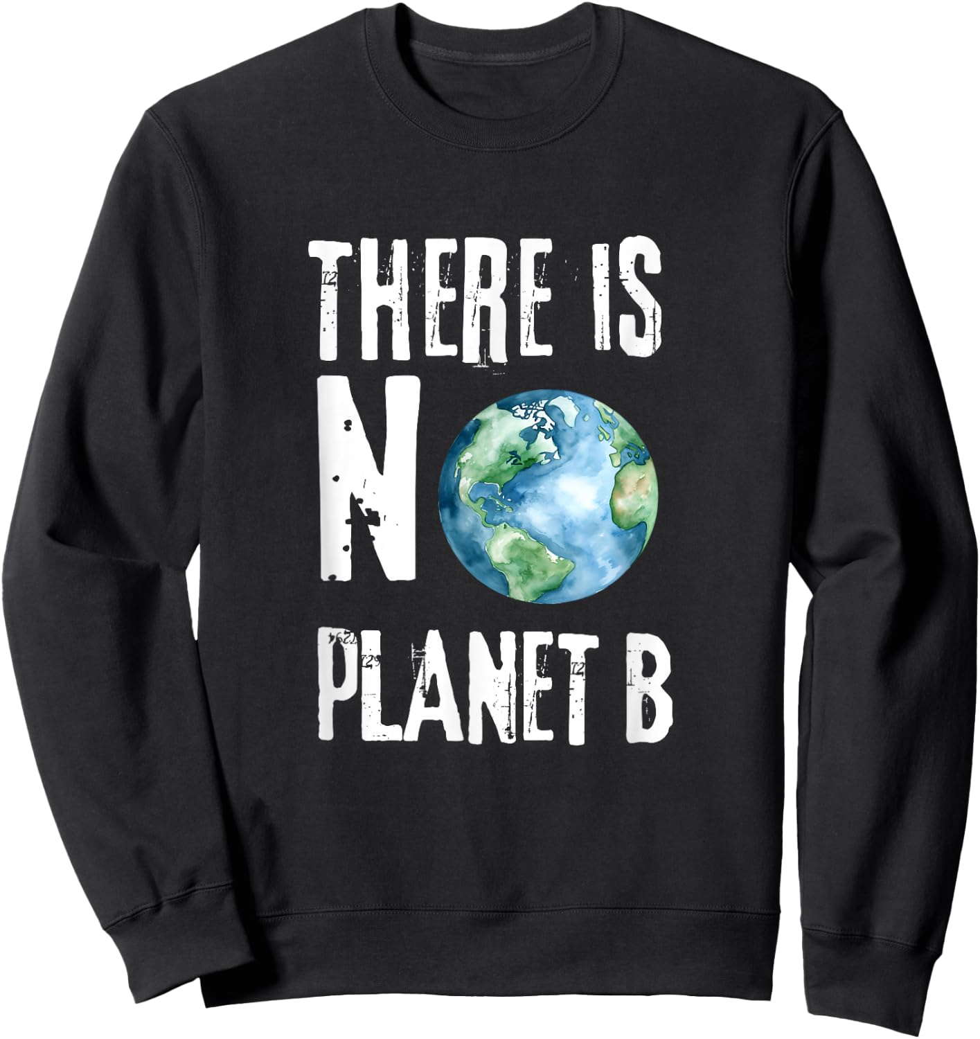 There is No Planet B No Plan B Earth Sweatshirt - Sweatshirt | Black