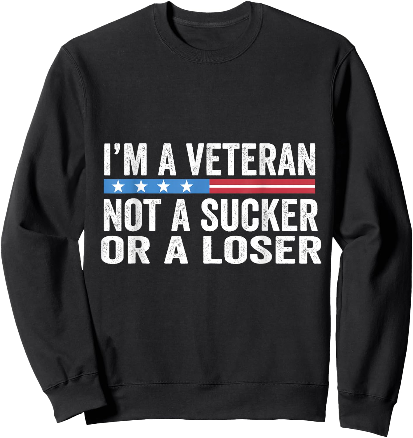 Vintage I'm Veteran Not A Sucker Or A Loser Sweatshirt - Sweatshirt | Black