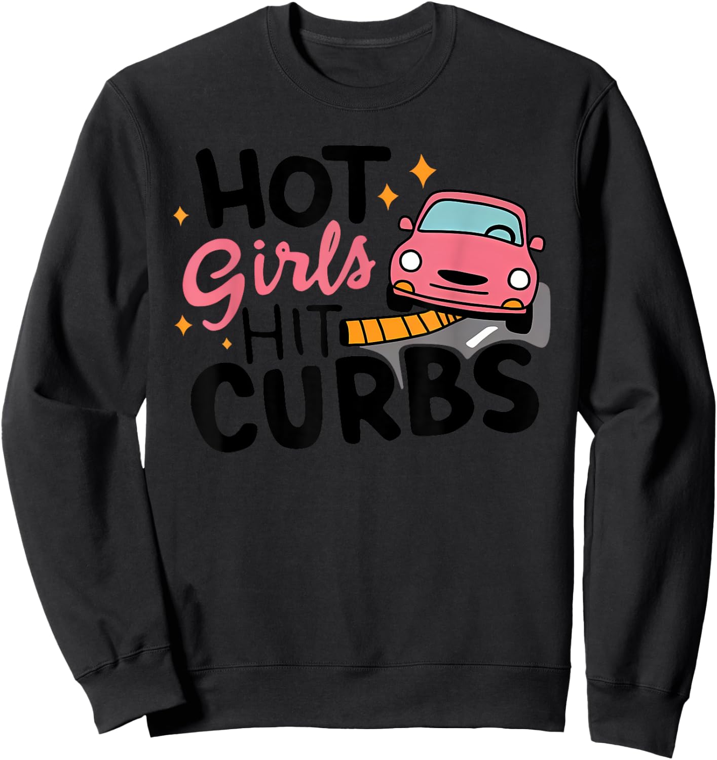 HOT Girls HIT CURBS Funny design Sweatshirt - Sweatshirt | Black