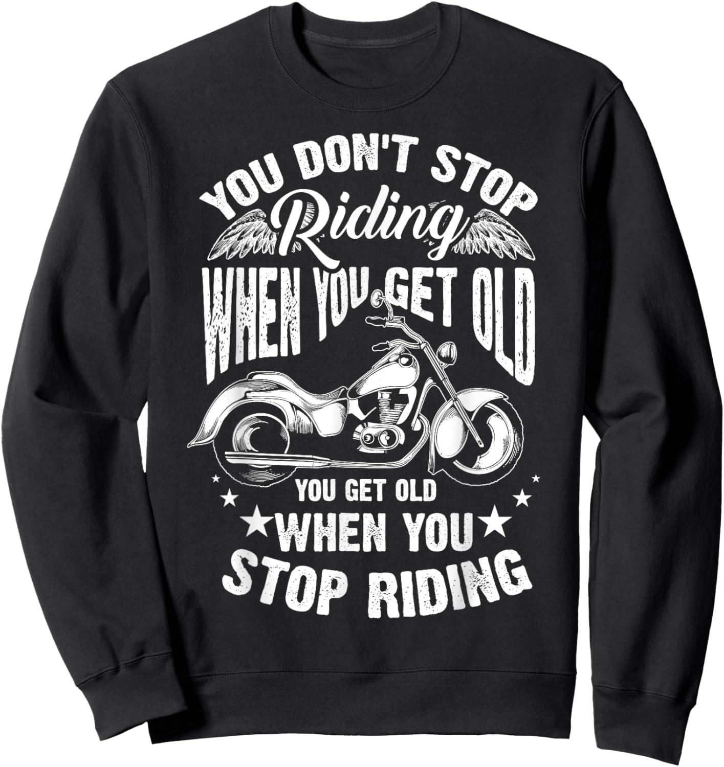 Cute You Don't Stop Riding When You Get Old Shirt Motor Gift Sweatshirt - Sweatshirt | Black