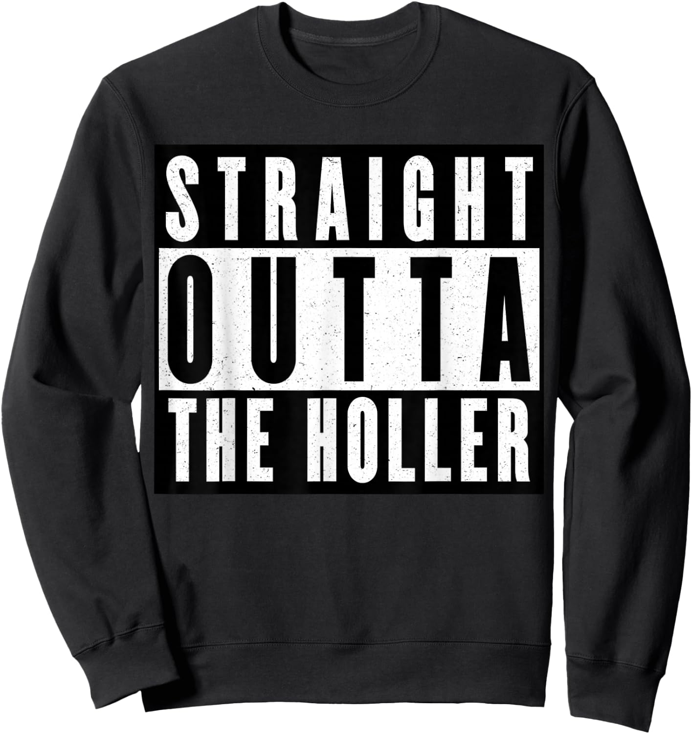 Straight Outta The Holler Sweatshirt - Sweatshirt | Black