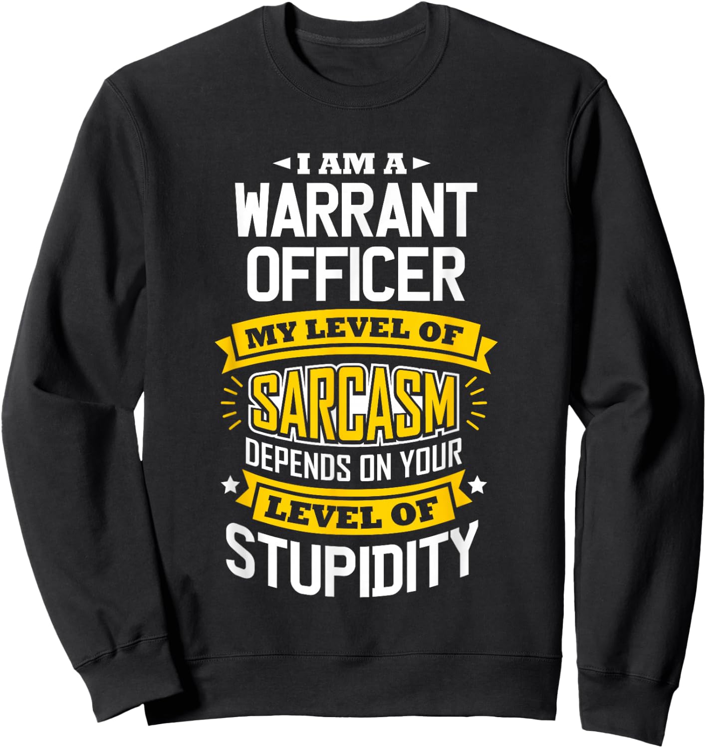 Officer Idea Funny Sarcasm Joke Warrants Officer Sweatshirt - Sweatshirt | Black
