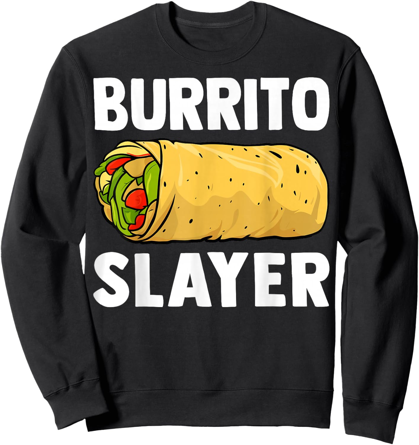 Burrito Slayer - Funny Mexican Food Burrito Lover Gifts Sweatshirt - Sweatshirt | Black