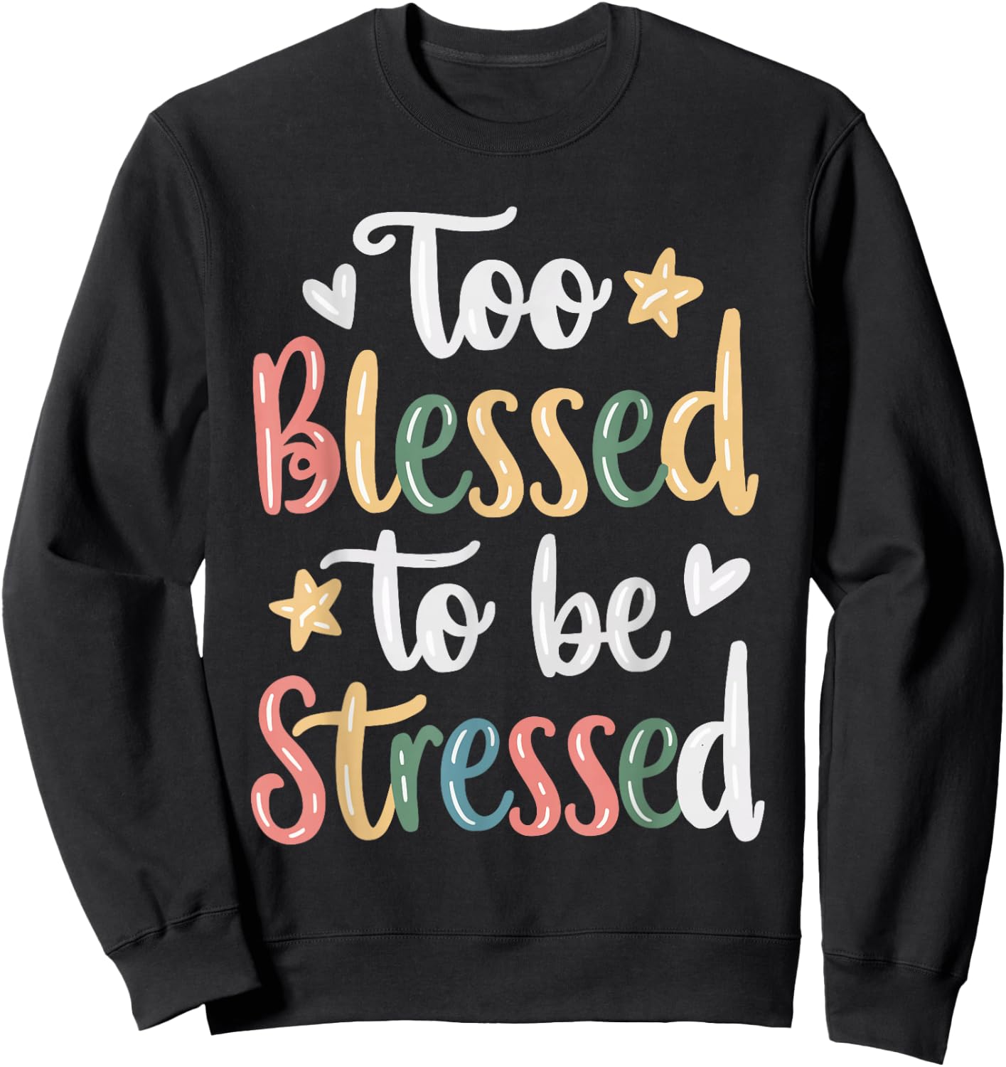 Too Blessed To Be Stressed Sweatshirt - Sweatshirt | Black