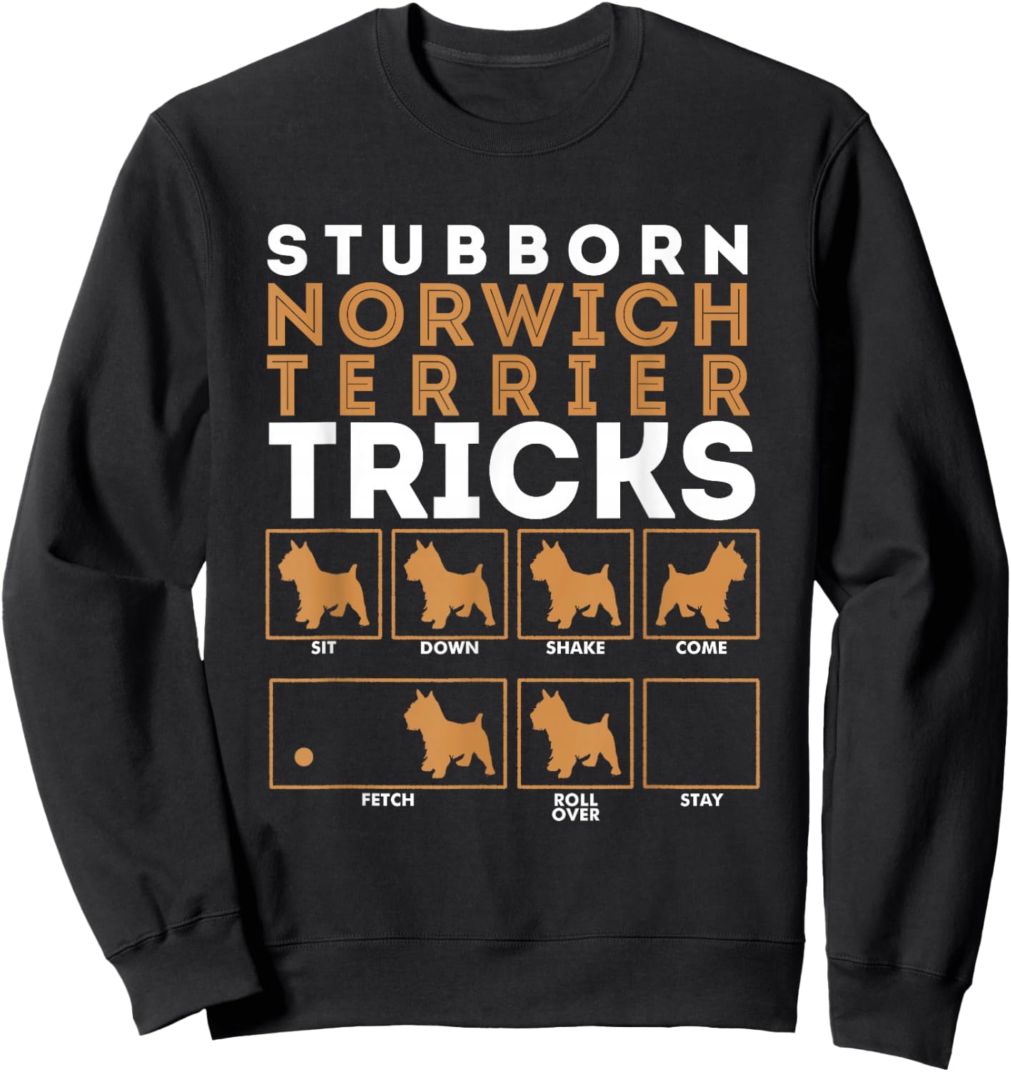 Stubborn Norwich Terrier Dog Tricks Graphic Sweatshirt - Sweatshirt | Black