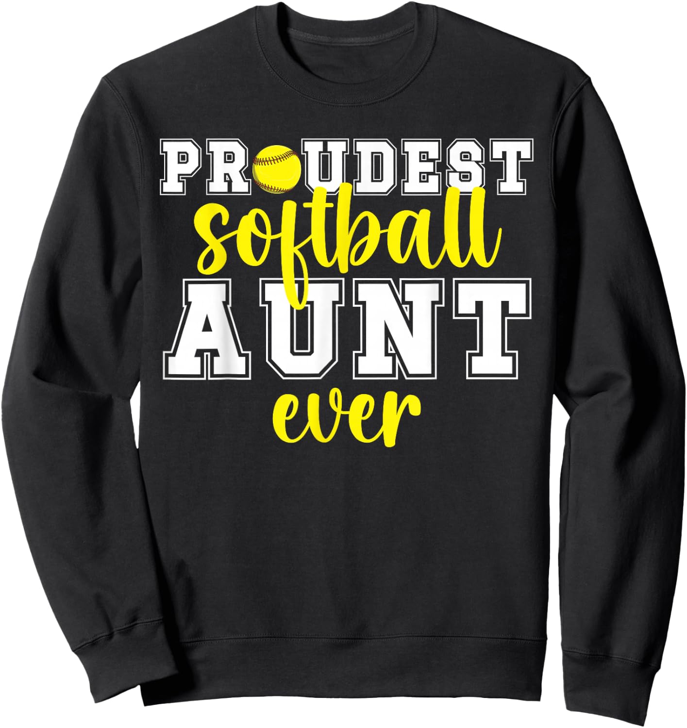Proudest Softball Aunt Ever Softball Player Auntie Sweatshirt - Sweatshirt | Black