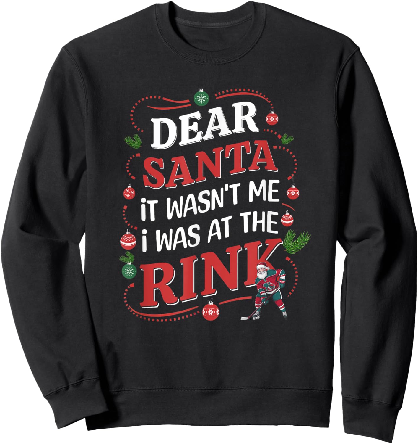 Dear Santa, it wasn't me I was at the rink funny hockey xmas Sweatshirt - Sweatshirt | Black