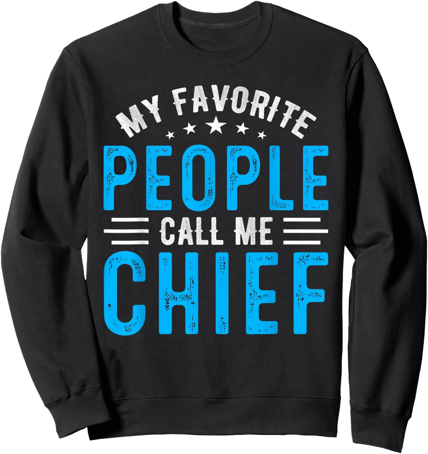 My Favorite People Call Me Chief Vintage Idea Fathers Day Sweatshirt - Sweatshirt | Black