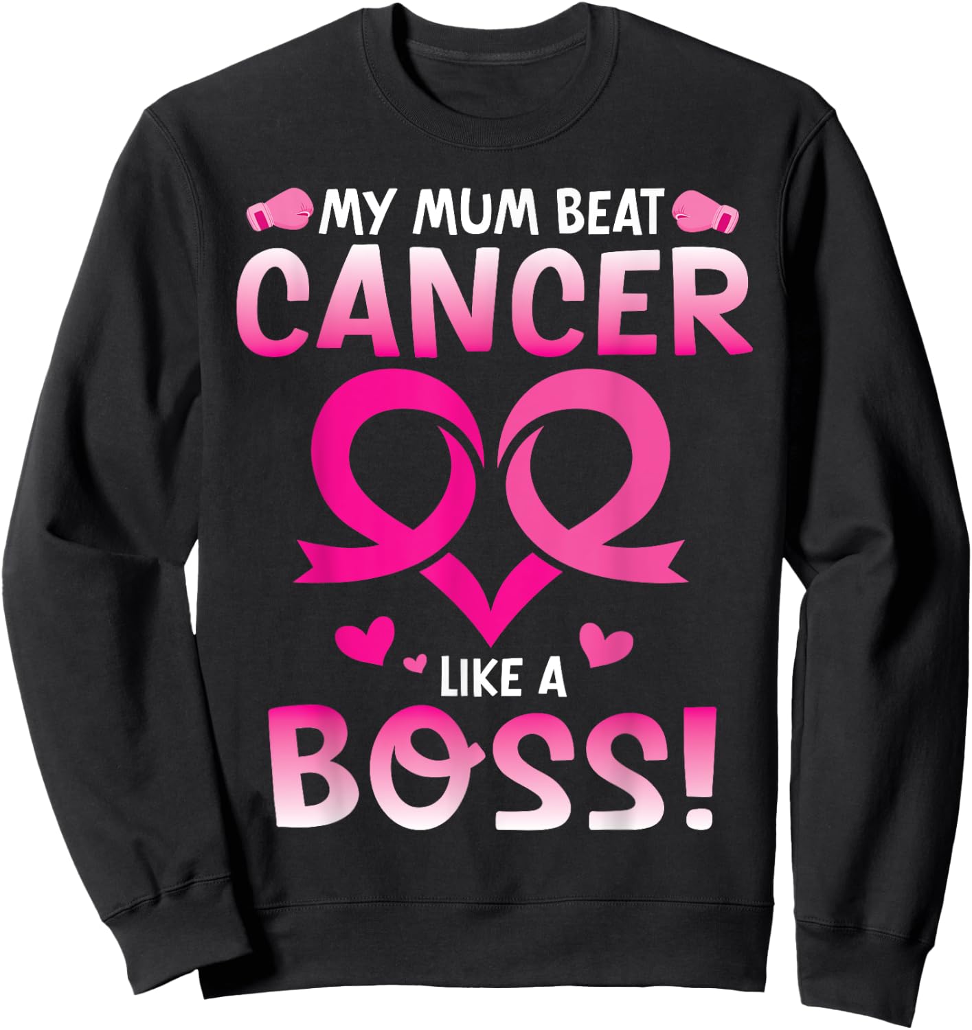 Warrior My Mum Beat Breast Cancer Like A Boss Fighting Win Sweatshirt - Sweatshirt | Black