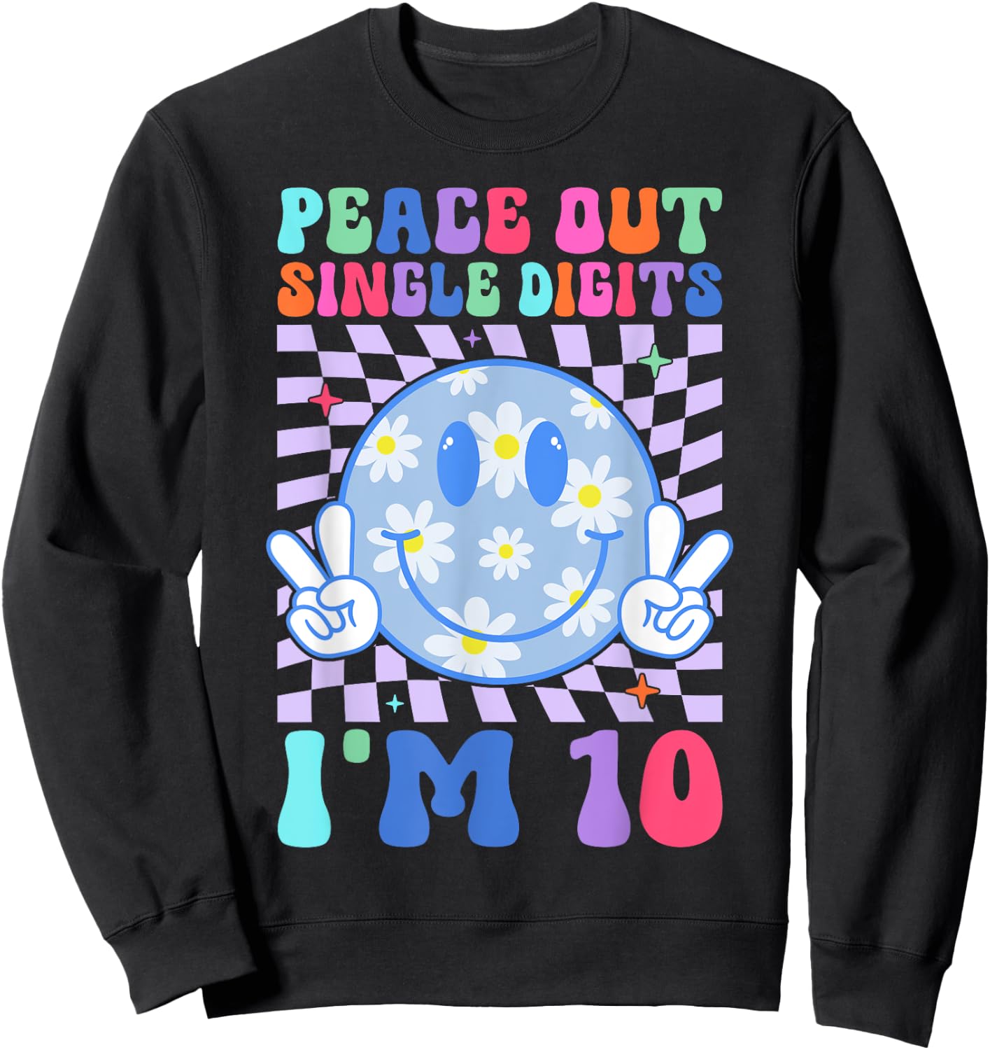Peace Single Digits I'm 10 Smile Face For Birthday Girls Sweatshirt - Sweatshirt | Black