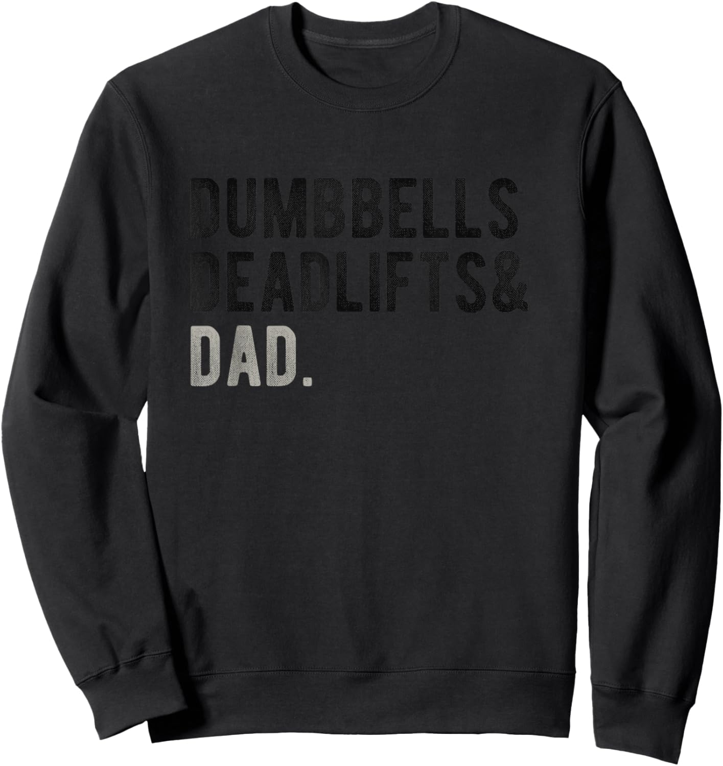 Dumbbells Deadlifts Dad Funny Lifting Workout Gym Beast Sweatshirt - Sweatshirt | Black