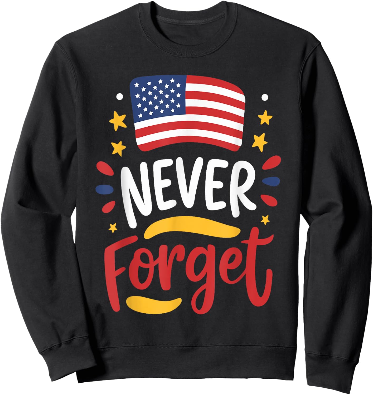 Patriotic Never Forget American Flag Design Women Kids Men Sweatshirt - Sweatshirt | Black