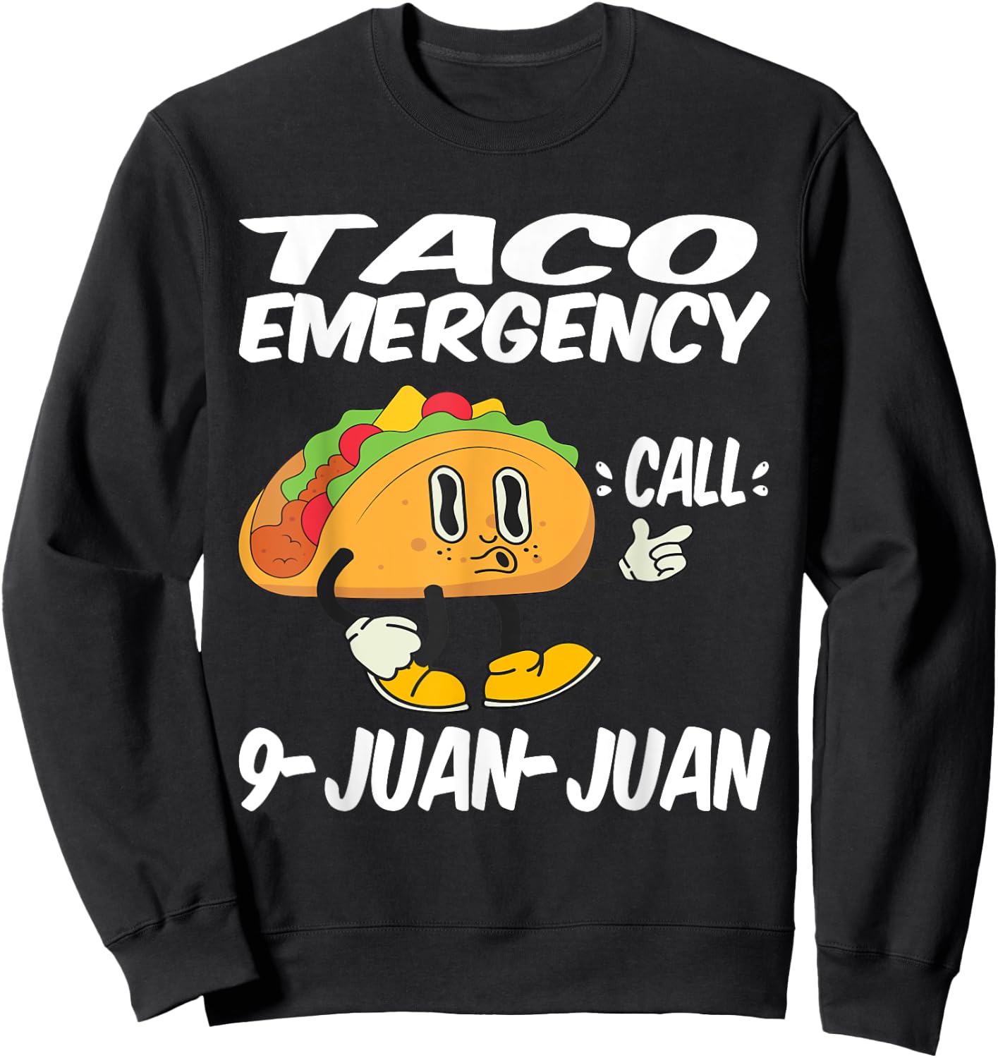 Taco Emergency Call 9 Juan Juan Funny Cinco De Mayo Sweatshirt - Sweatshirt | Black