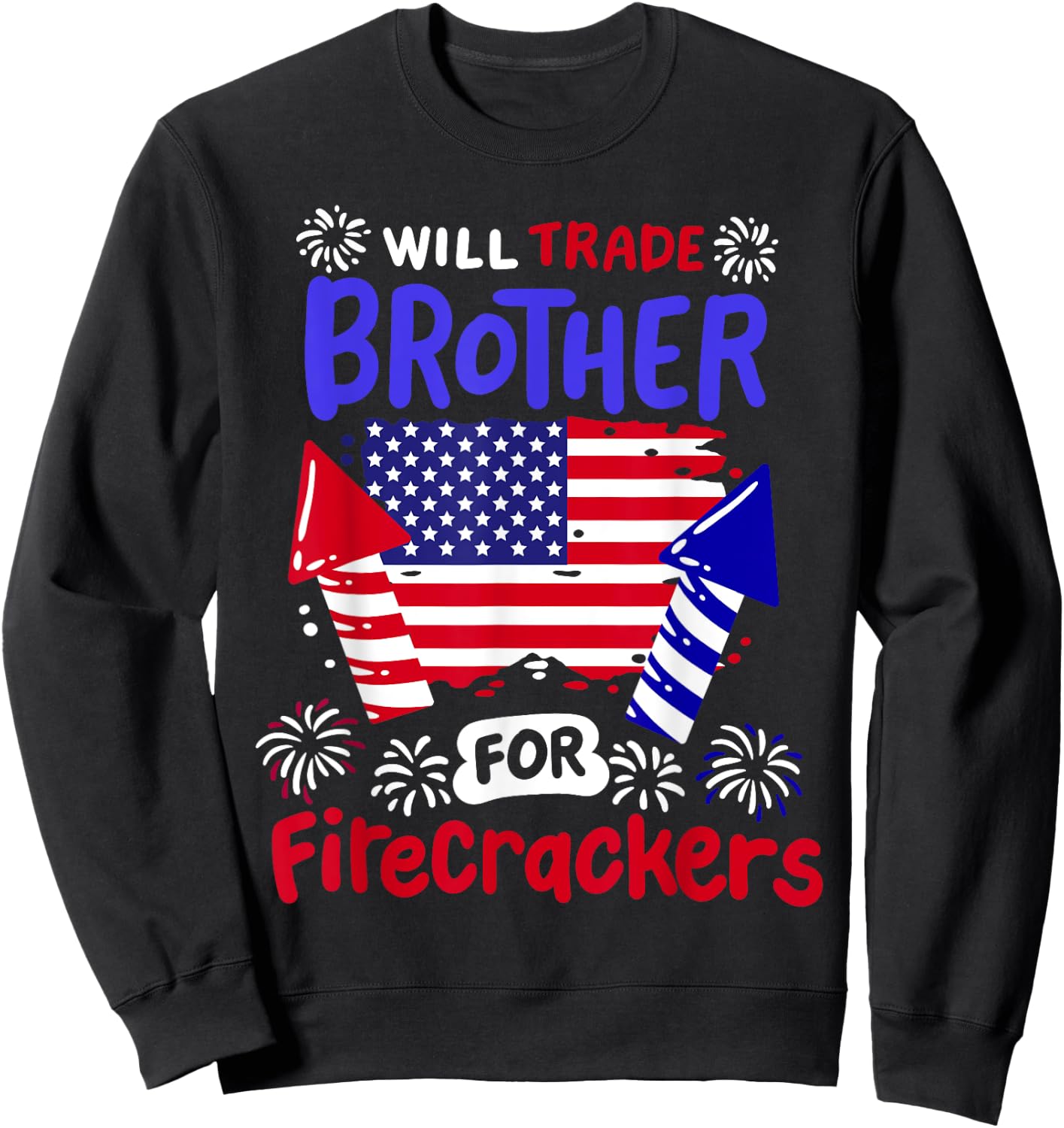 Funny 4th of July Will Trade Brother for Firecrackers Girls Sweatshirt - Sweatshirt | Black