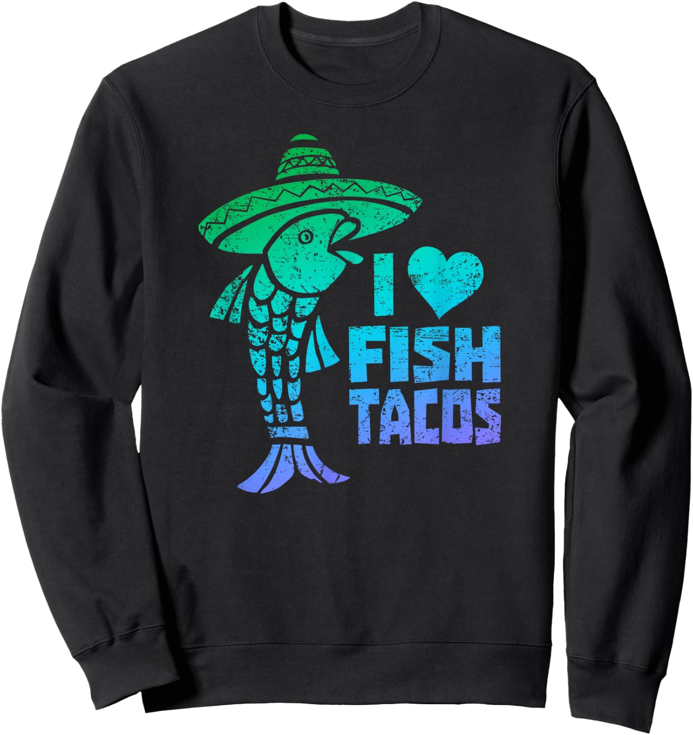 I Love Fish Tacos - Funny Fish Taco Sweatshirt - Sweatshirt | Black