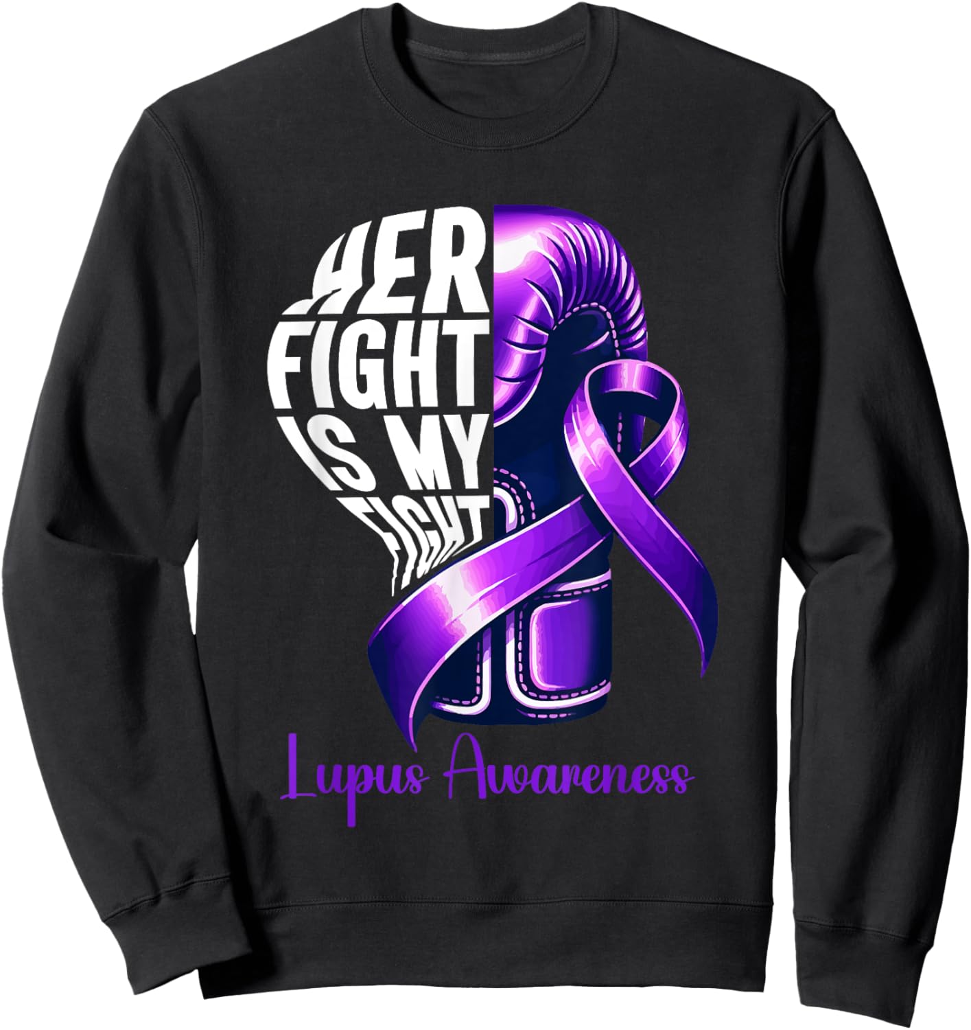 Her Fight Is My Fight Lupus Awareness Purple Ribbon Sweatshirt - Sweatshirt | Black