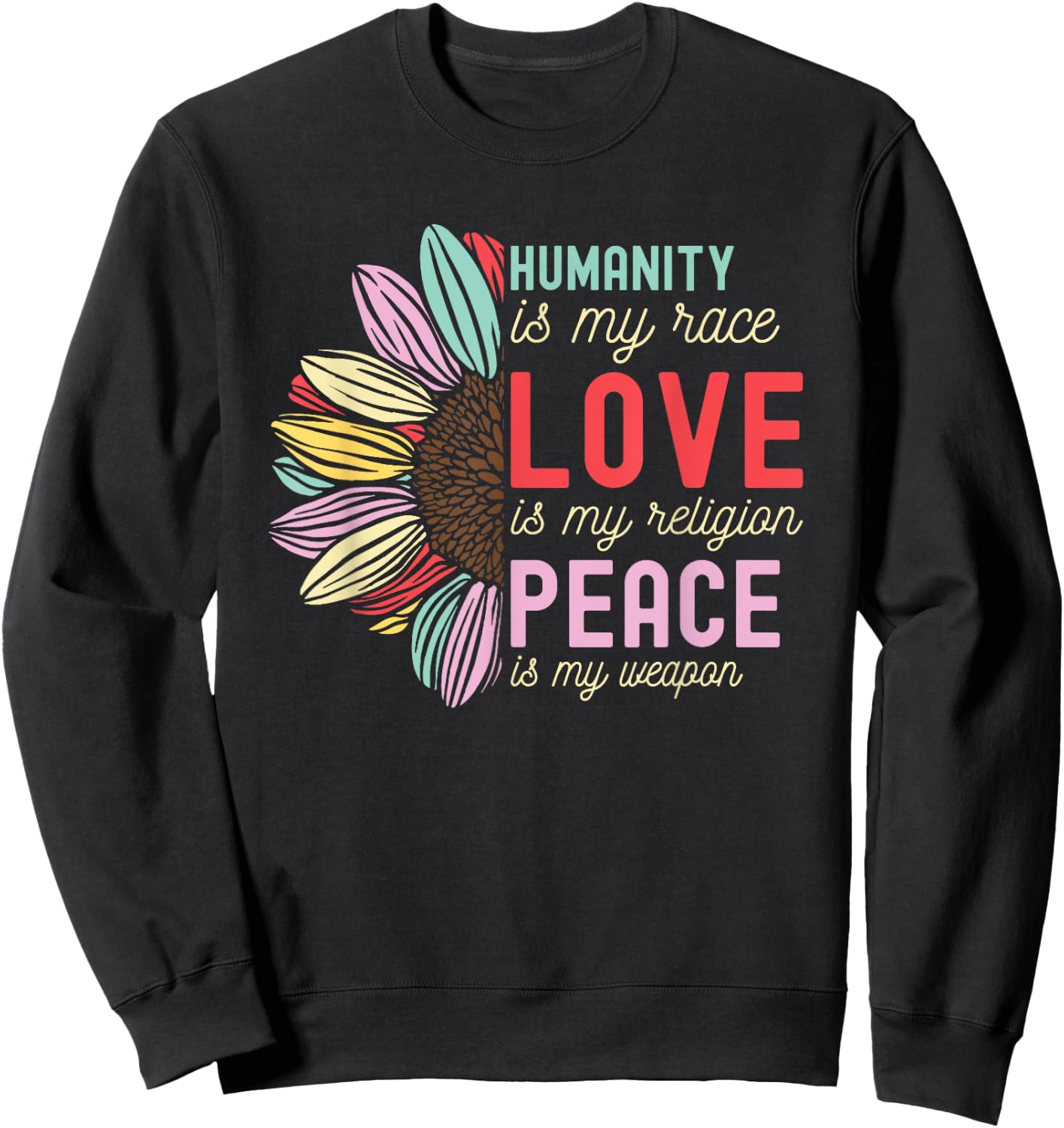 Humanity is my Race Love is my Religion Peace is my Weapon Sweatshirt - Sweatshirt | Black