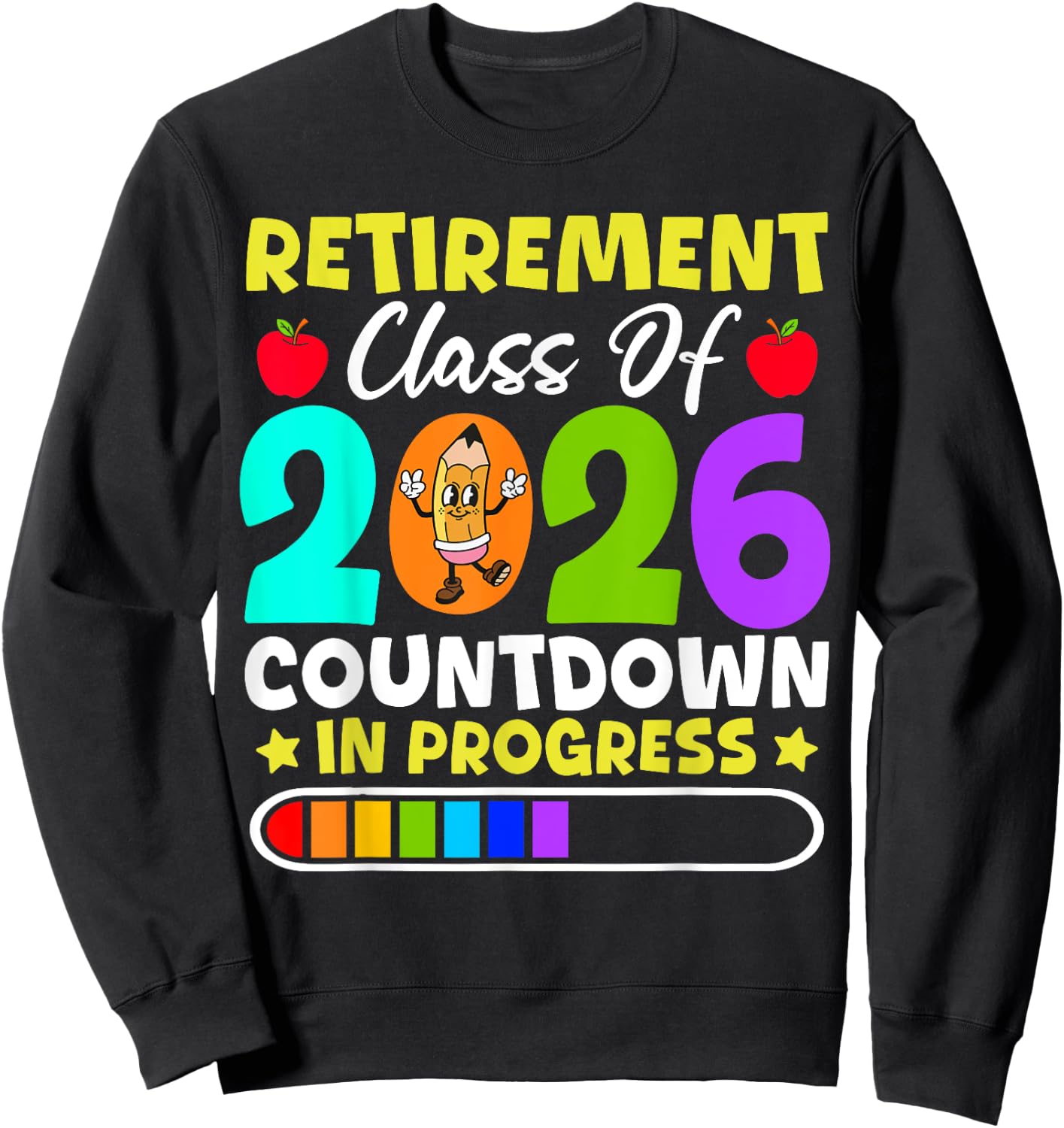 Retirement Class Of 2026 Countdown In Progress Funny Teacher Sweatshirt - Sweatshirt | Black