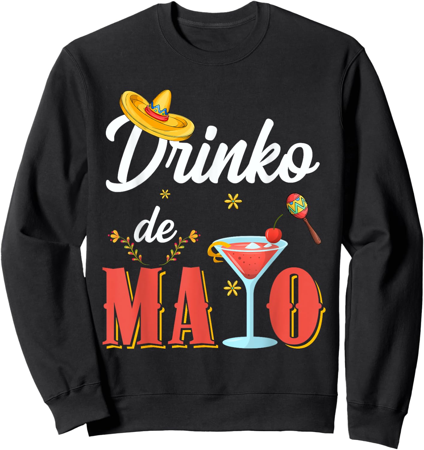 Cinco De Drinko Tequila Margarita Cinco De Mayo Drinking Sweatshirt - Sweatshirt | Black
