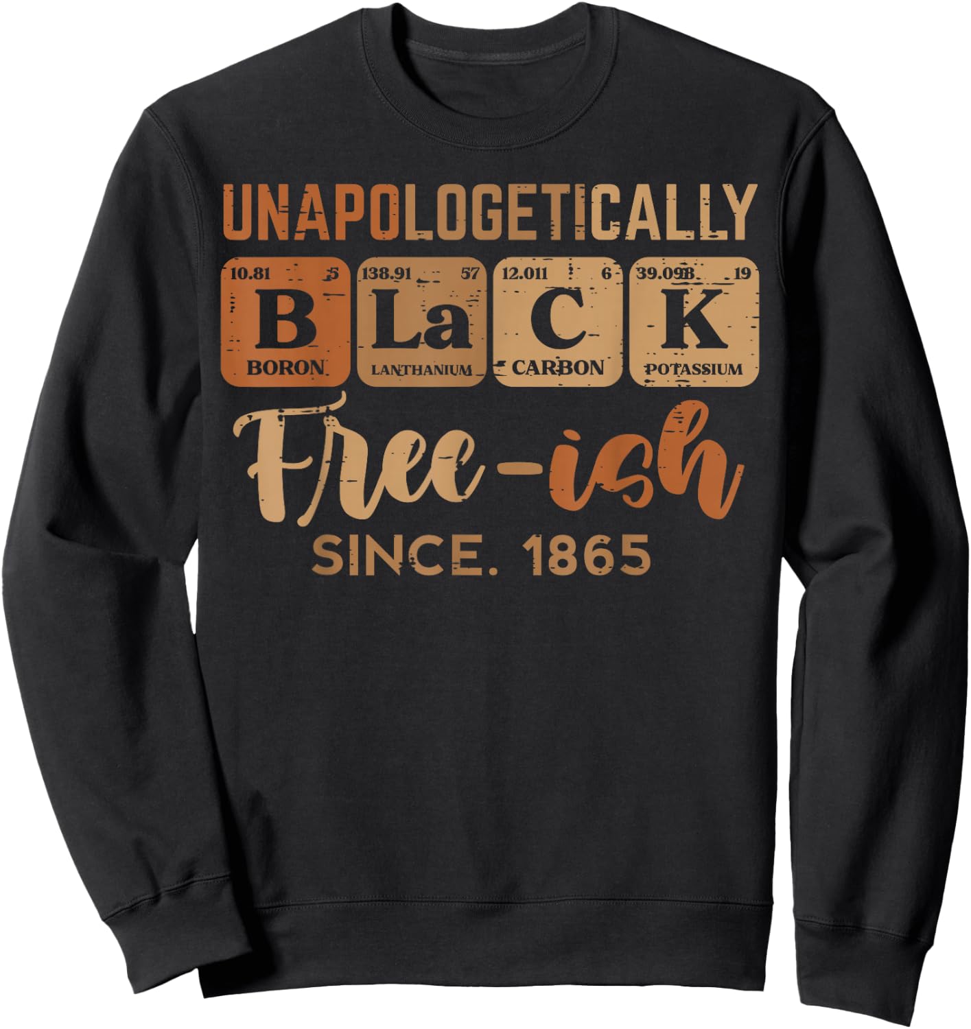 Unapologetically Black Freeish 1865 Juneteenth Men Women Kid Sweatshirt - Sweatshirt | Black
