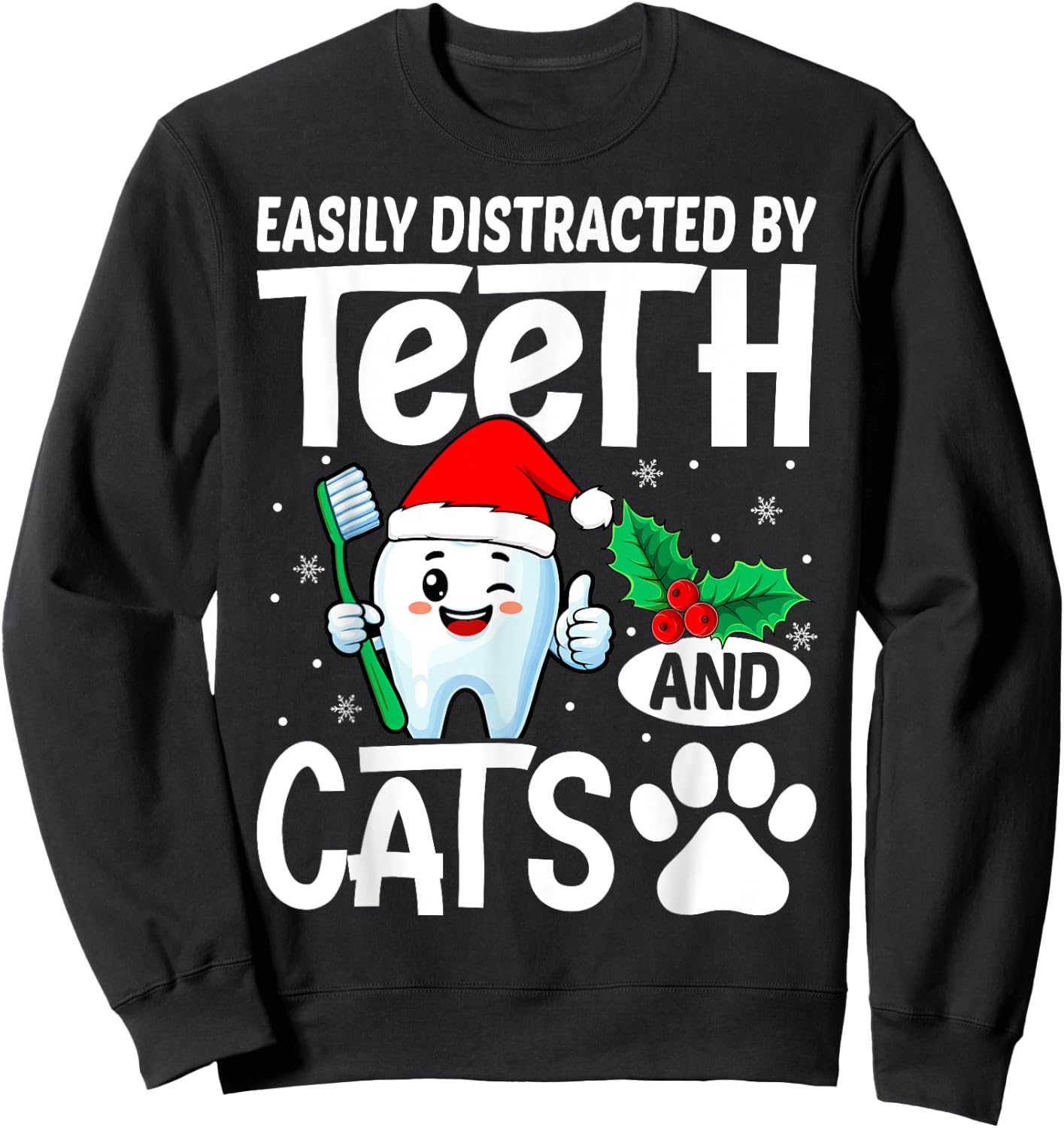 Easily Distracted By Teeth And Cats Xmas Dentist Christmas Sweatshirt - Sweatshirt | Black