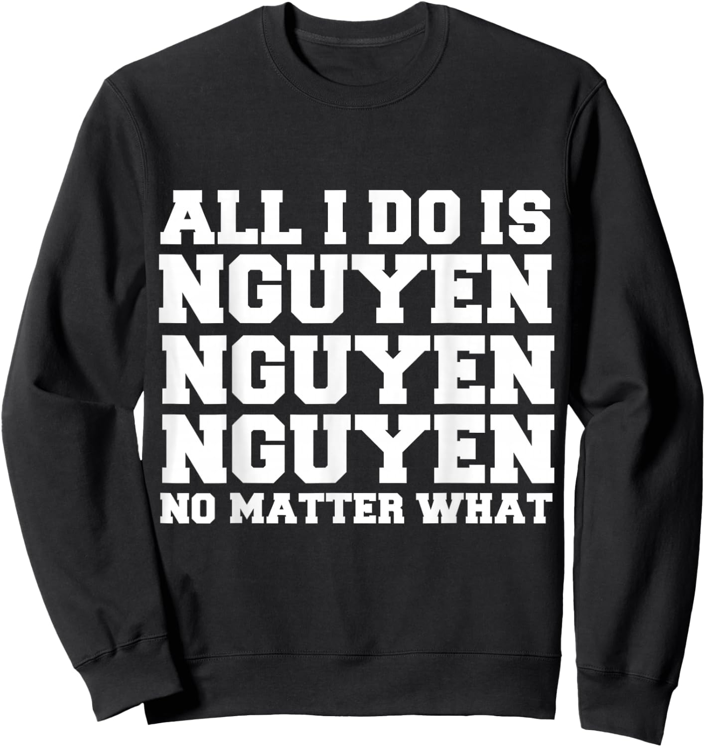 All I do is Nguyen Winning Vietnamese Vietnam Proud Pride Sweatshirt - Sweatshirt | Black