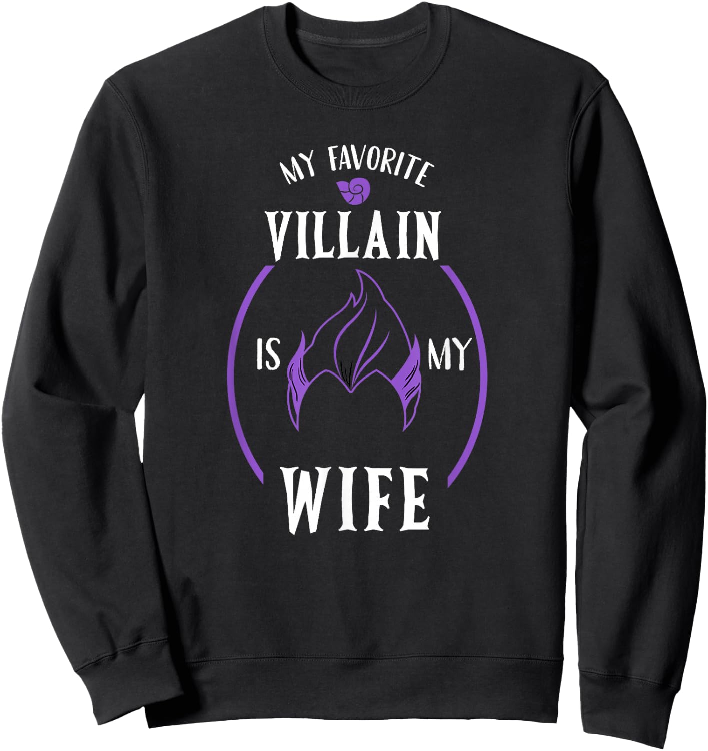 My Favorite Villain Is My Wife the Best Gift Husband Sweatshirt - Sweatshirt | Black