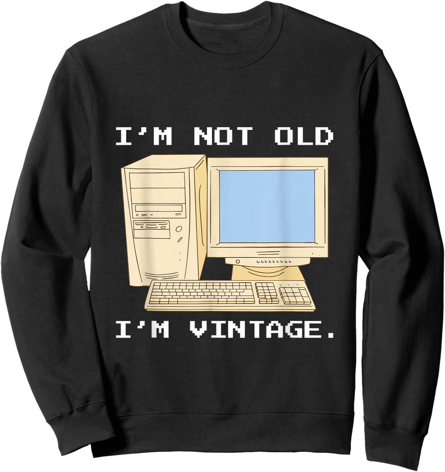 Im Not Old Im A Vintage Computer IT Computer Geek Nerd Sweatshirt - Sweatshirt | Black
