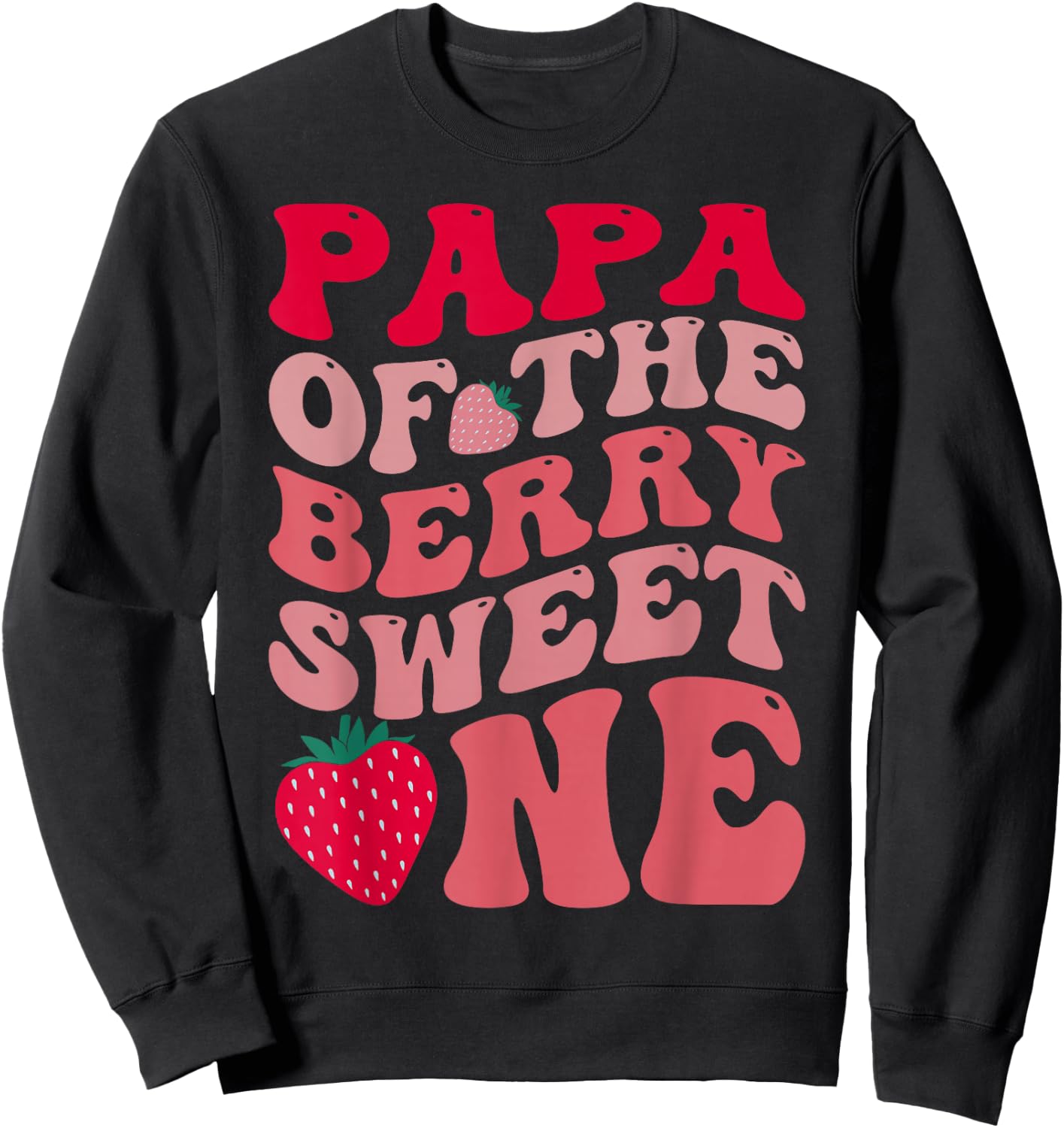 Papa Of The Berry Sweet One Strawberry First Birthday Sweatshirt - Sweatshirt | Black