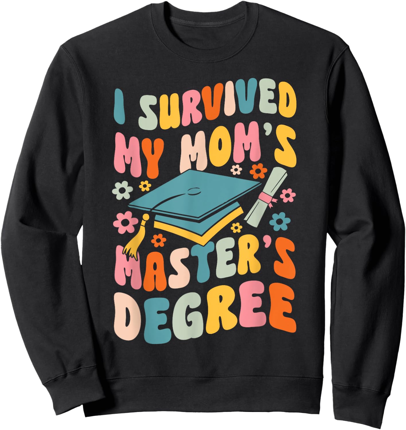 I Survived My Mom's Masters Degree Groovy Graduation Sweatshirt - Sweatshirt | Black