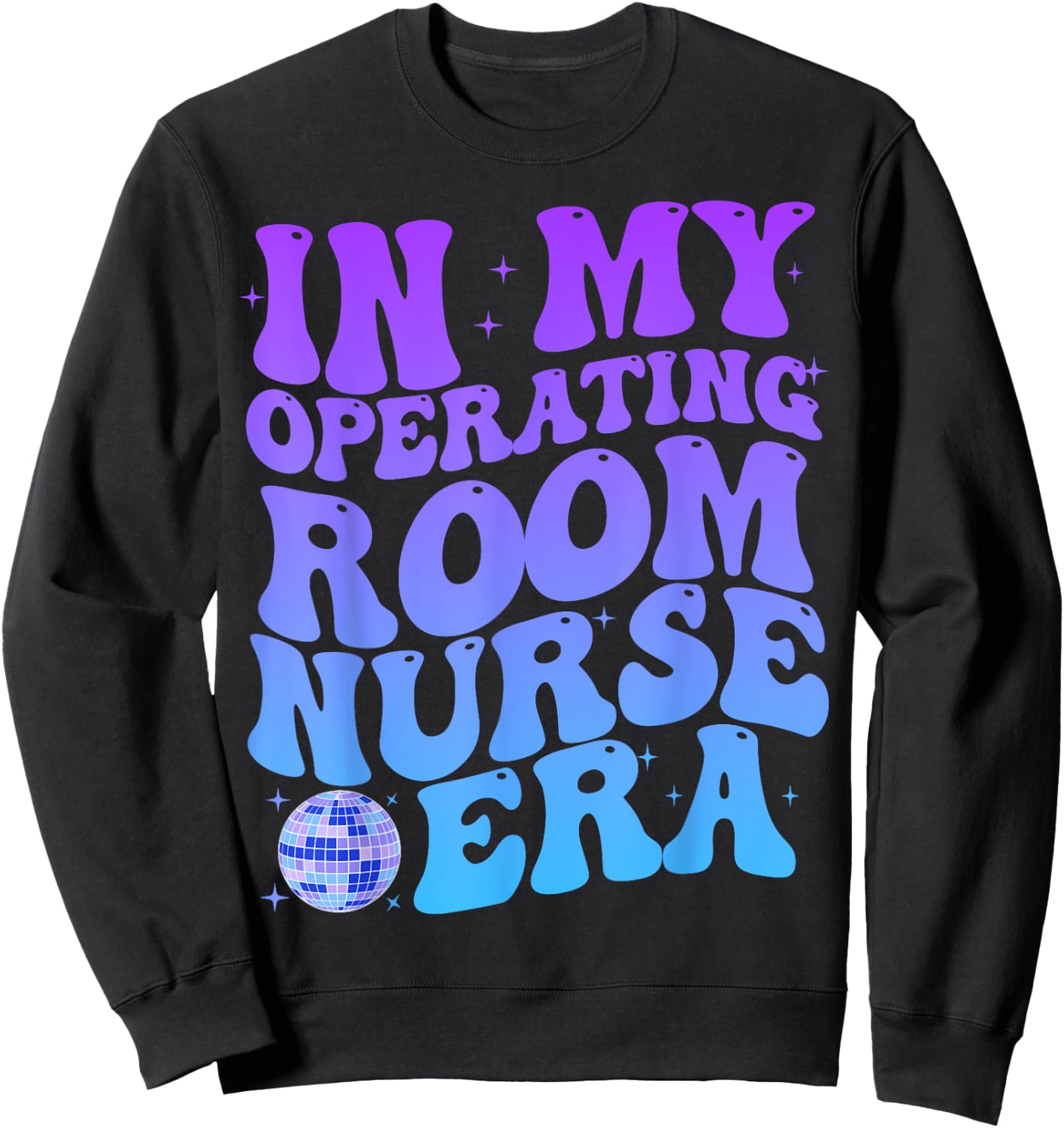 In My Operating Room Nurse Era Stethoscope OR Surgical Nurse Sweatshirt - Sweatshirt | Black