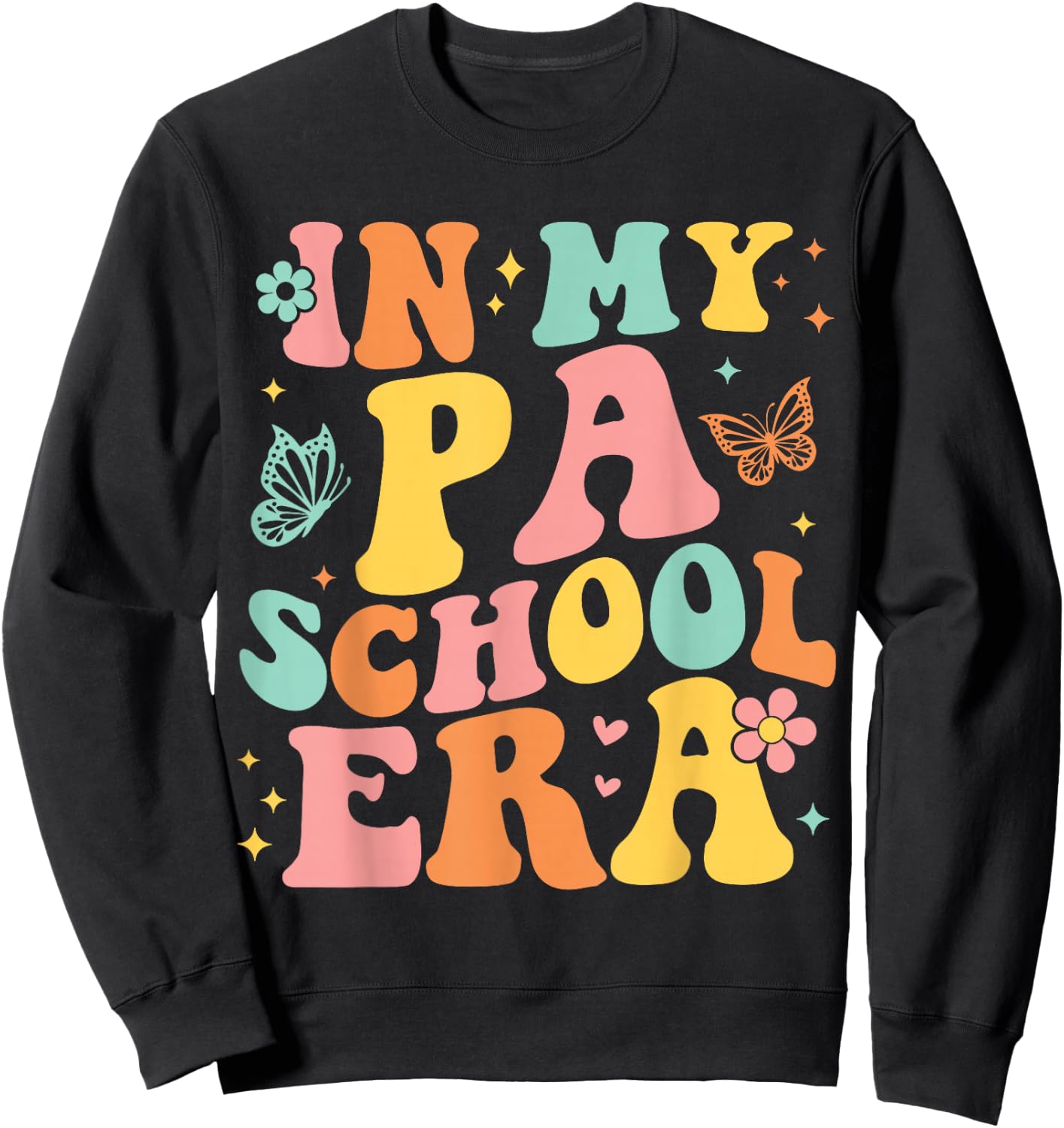 In My PA School Era Physician Assistant Student Future PA Sweatshirt - Sweatshirt | Black