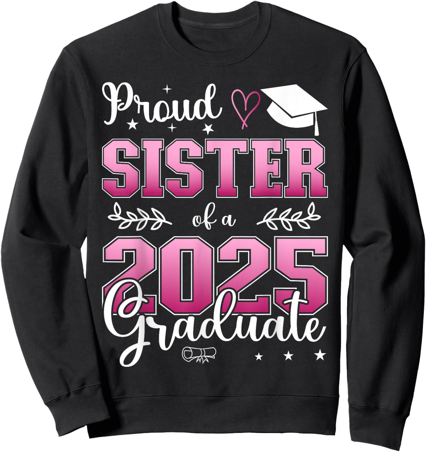 Proud Sister of a class of 2025 graduate for graduation Sweatshirt - Sweatshirt | Black