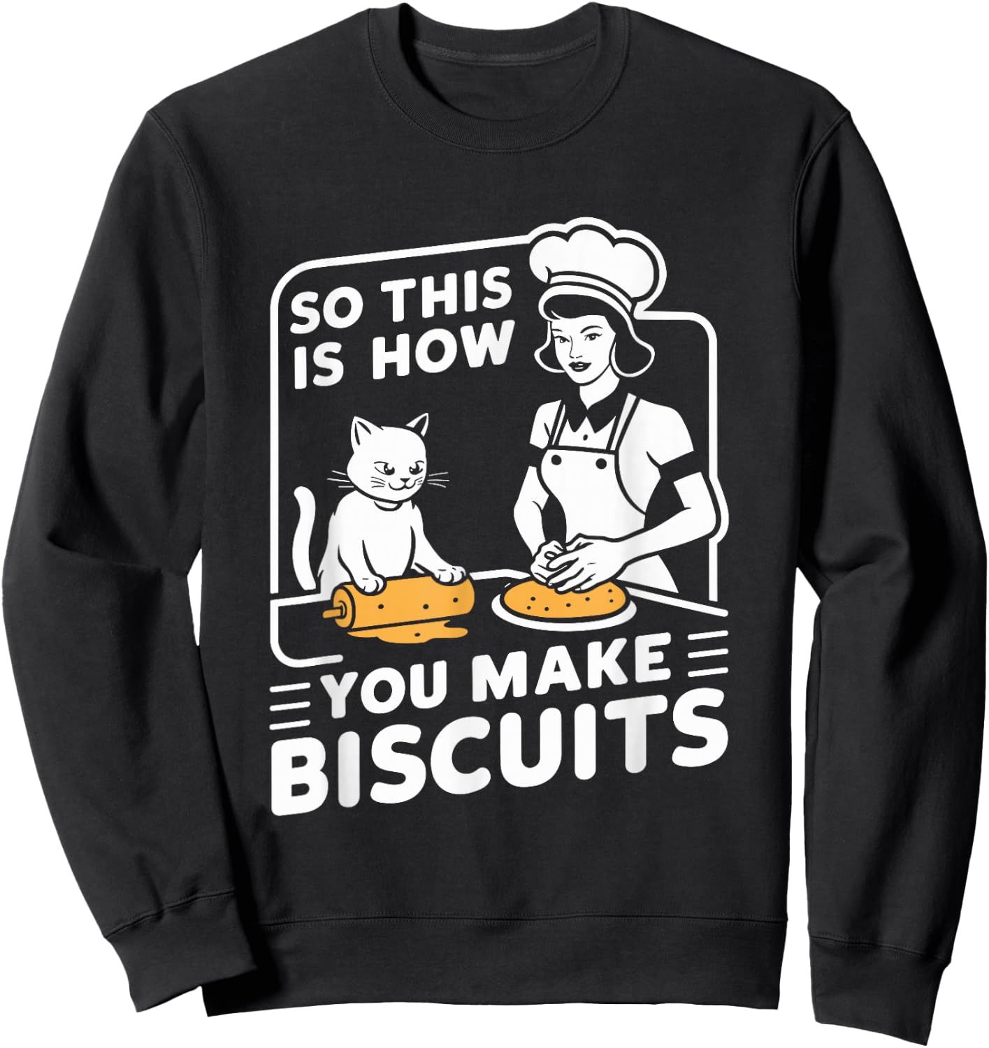 Biscuit Making Baker This Is How You Make Biscuits Cat Lover Sweatshirt - Sweatshirt | Black