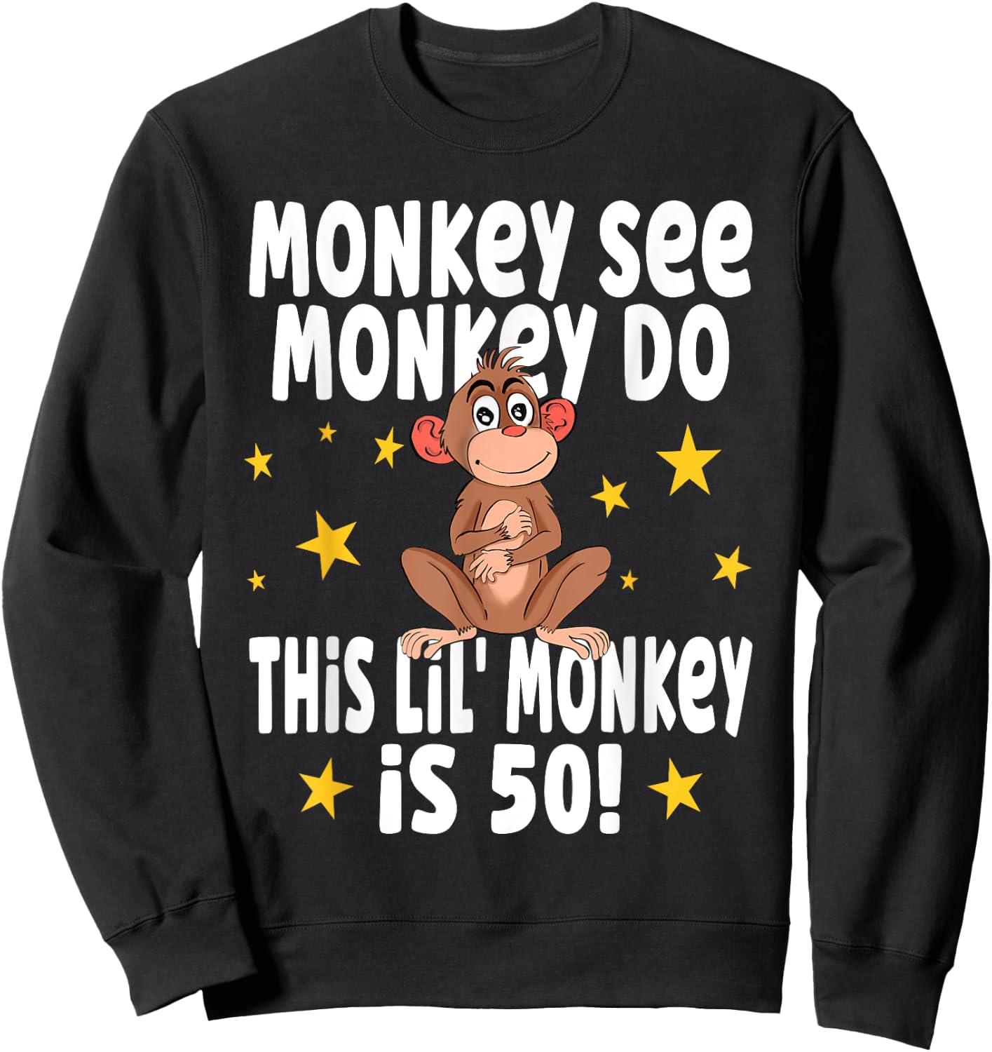 Monkey See Monkey Do 50 Year Old - 50th Birthday Party Sweatshirt - Sweatshirt | Black