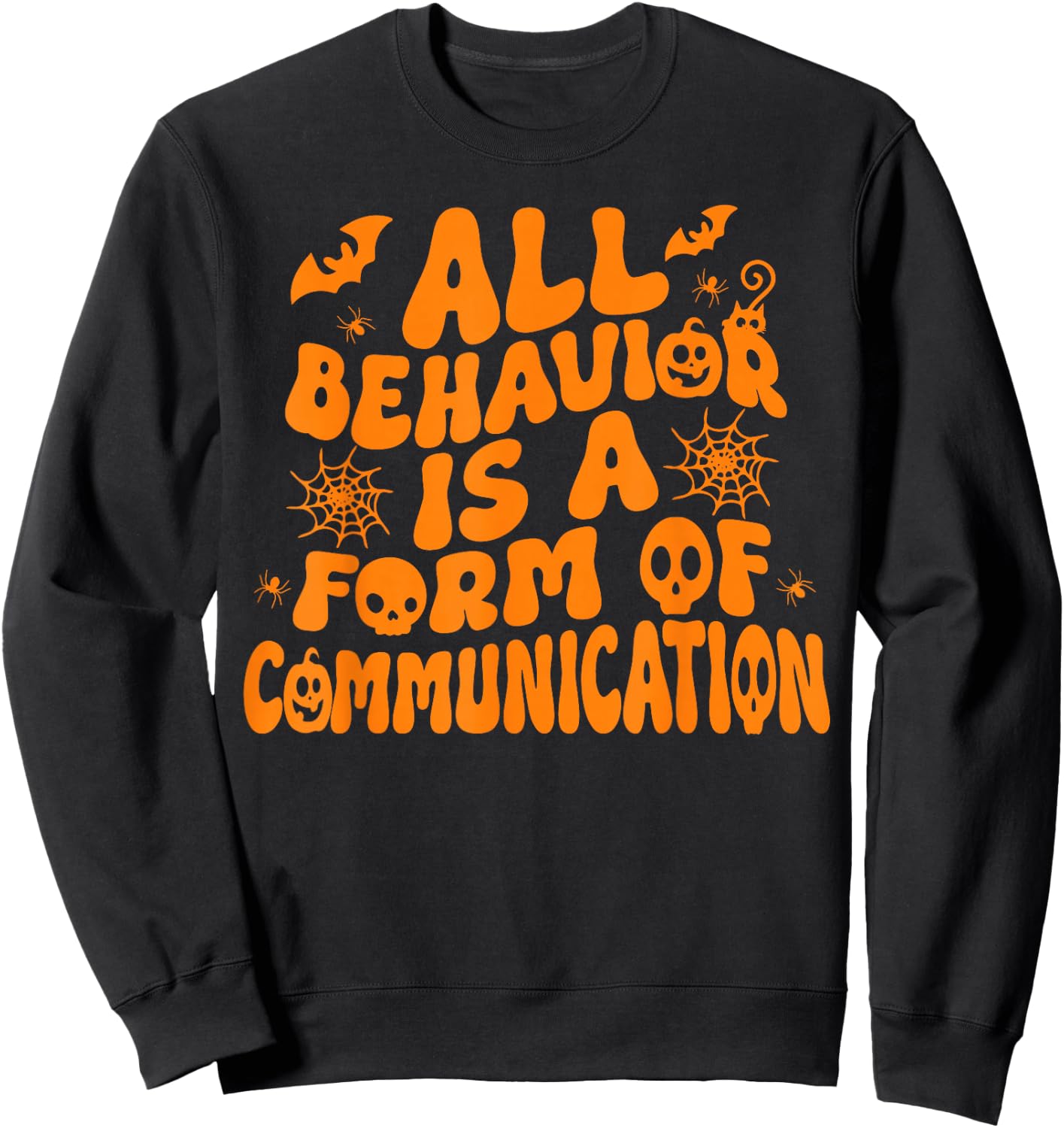 Aba Therapy All Behavior Is A Form Of Communication Spooky Sweatshirt - Sweatshirt | Black
