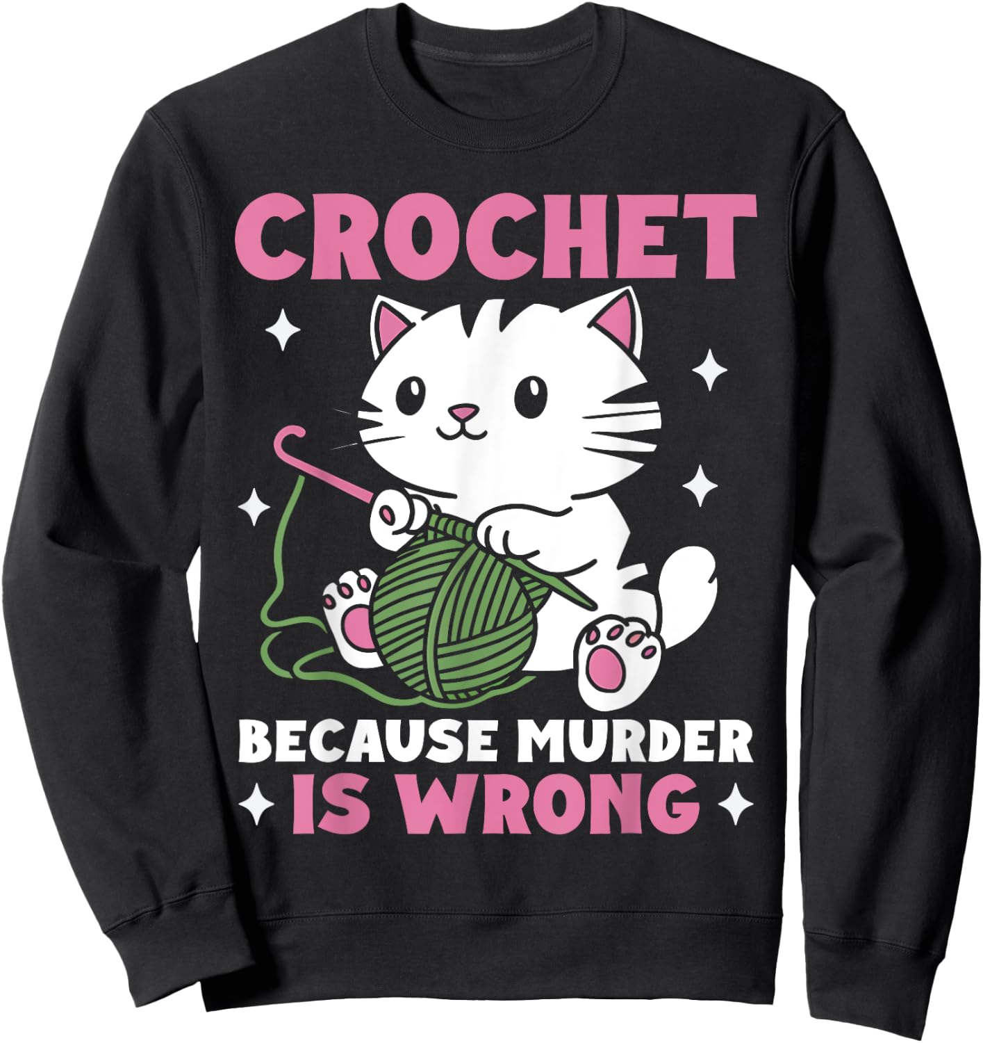 Crochet Because Murder Is Wrong Funny Cat Knits Men Women Sweatshirt - Sweatshirt | Black