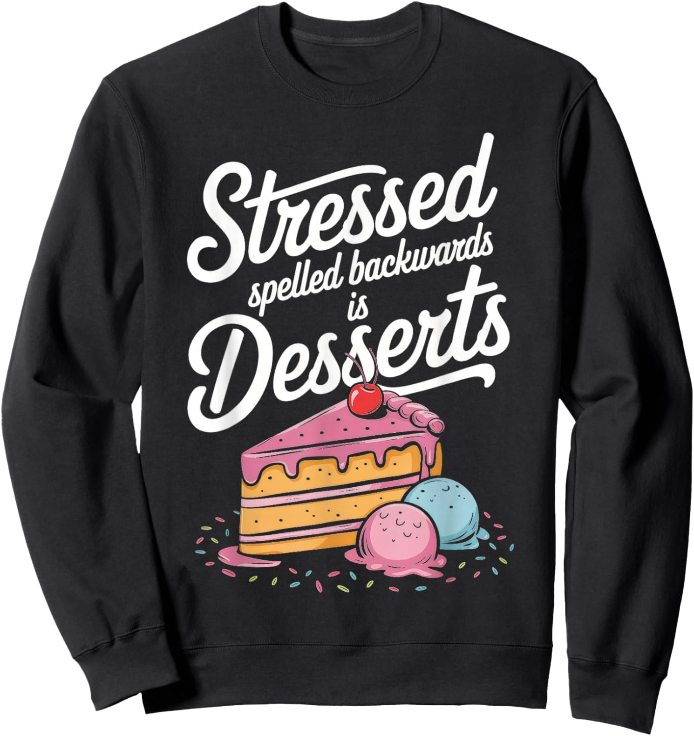 Stressed Spelled Backwards Is Desserts Cooking Sweatshirt - Sweatshirt | Black