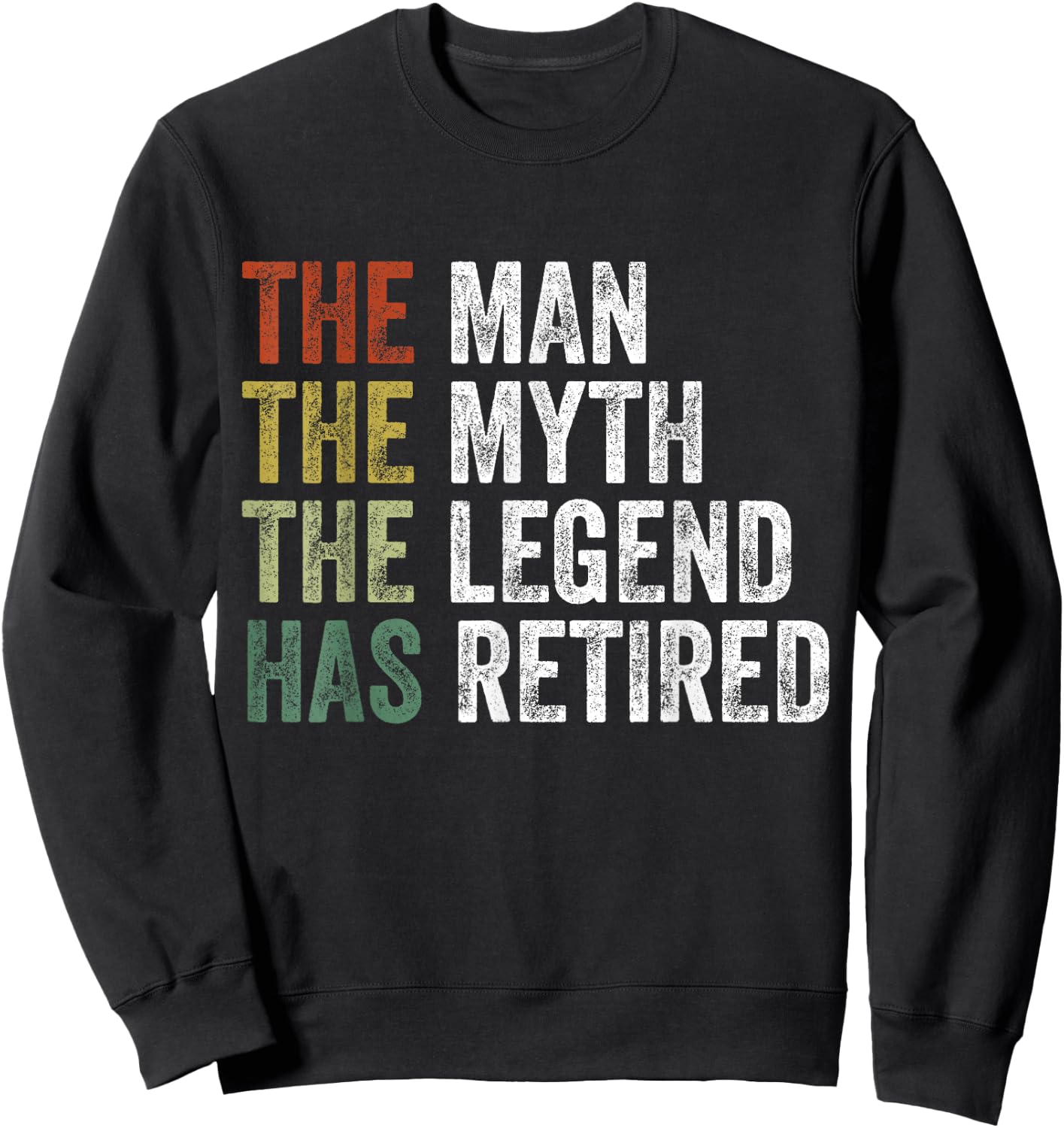 Retired 2025 The Man Myth Legend Has Retired Retirement Gift Sweatshirt - Sweatshirt | Black