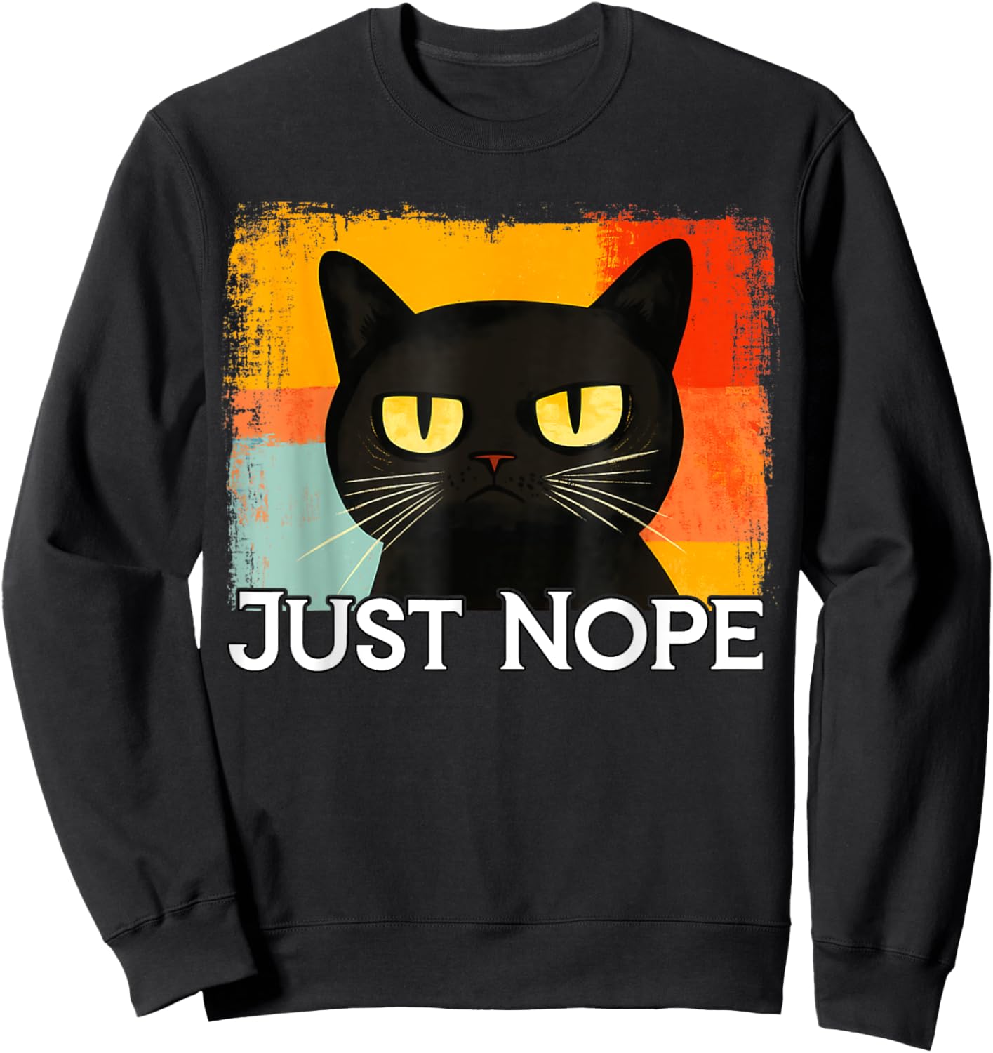 Funny Silly Cat Just Nope Funny Sarcastic Saying Just Nope Men Women Kids Sweatshirt - Sweatshirt | Black