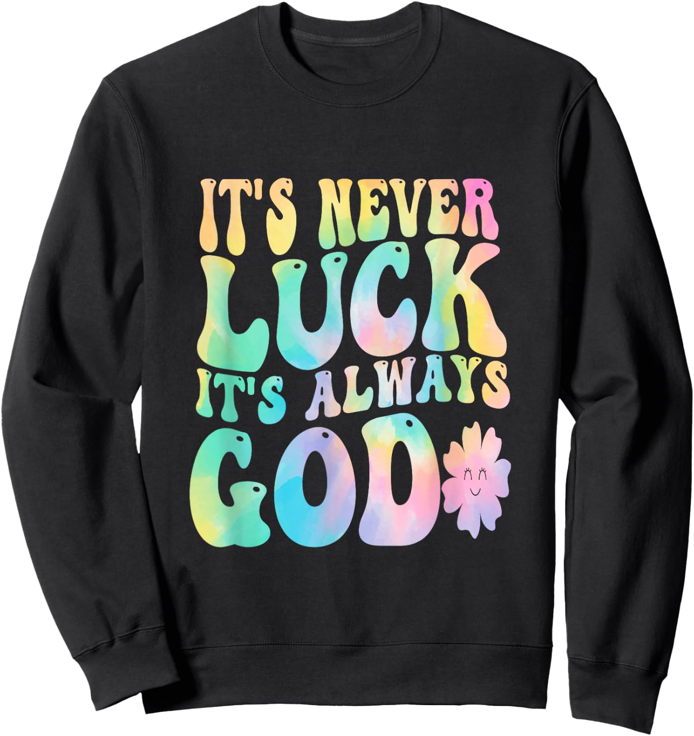 It's Never Luck It's Always God Sweatshirt - Sweatshirt | Black