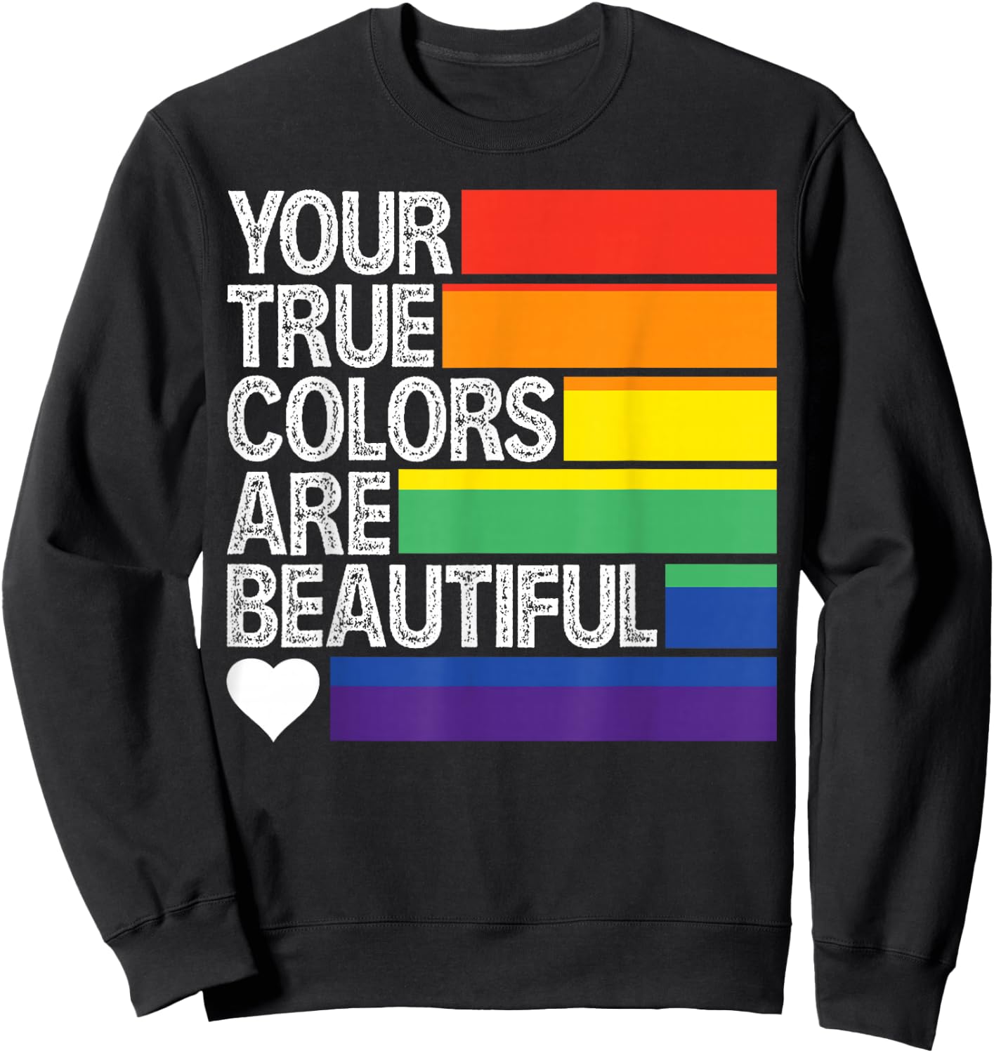 Your True Colors Are Beautiful Sweatshirt - Sweatshirt | Black