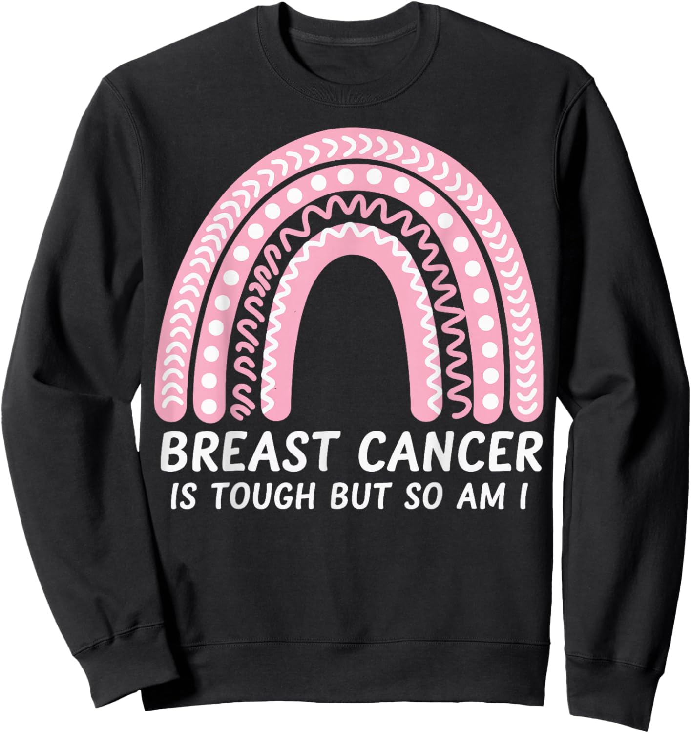Breast Cancer Is Tough But So Am I Sweatshirt - Sweatshirt | Black