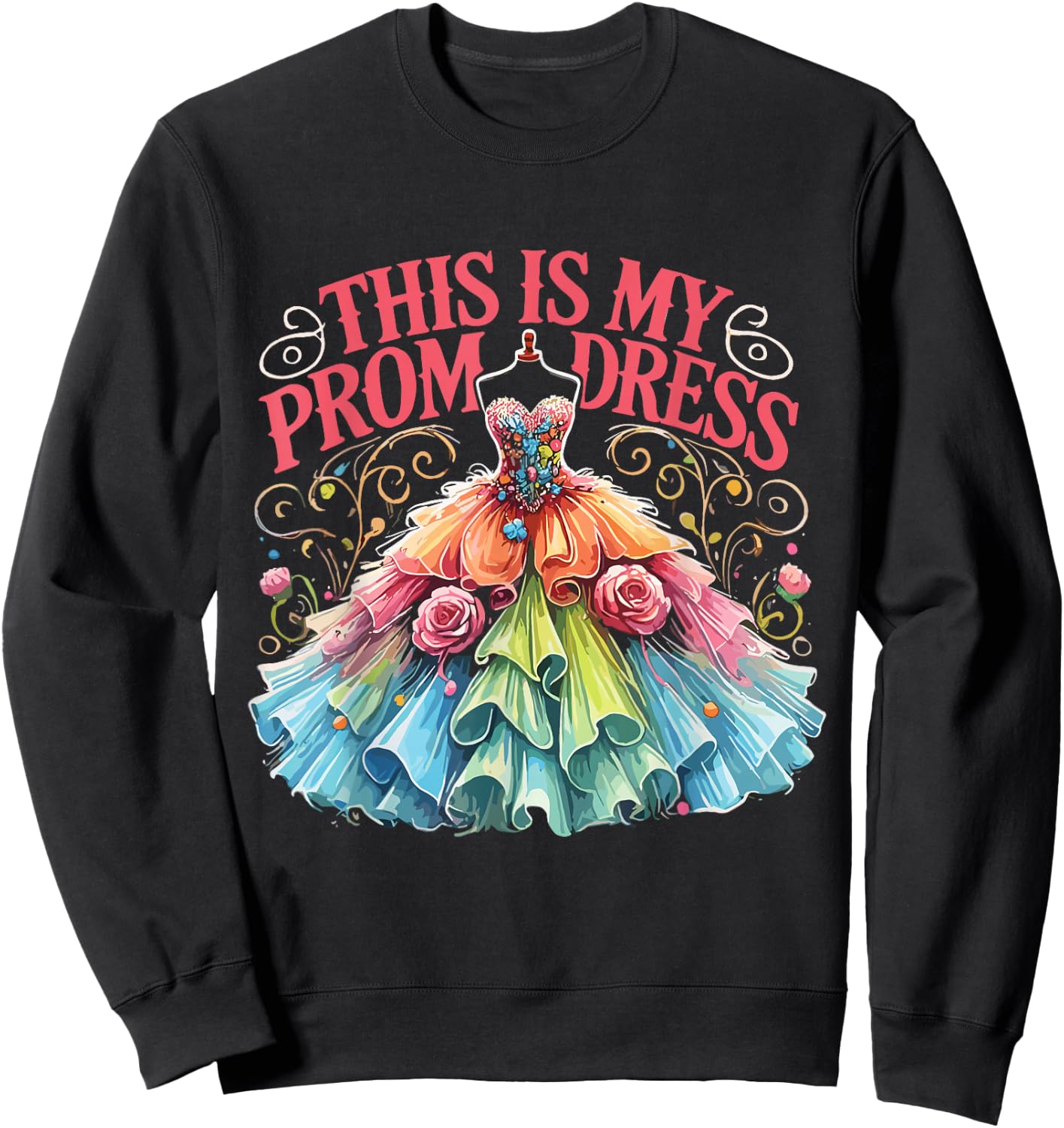 This Is My Prom Dress Sweatshirt - Sweatshirt | Black