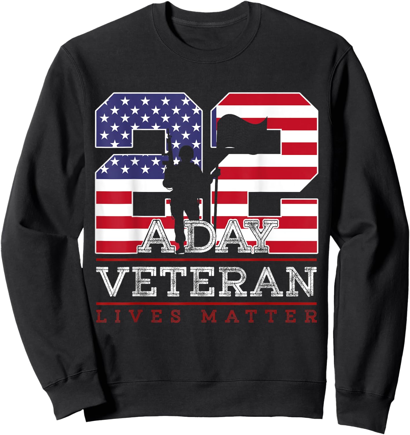 22 A Day Veteran Lives Matter Veterans Day Sweatshirt - Sweatshirt | Black