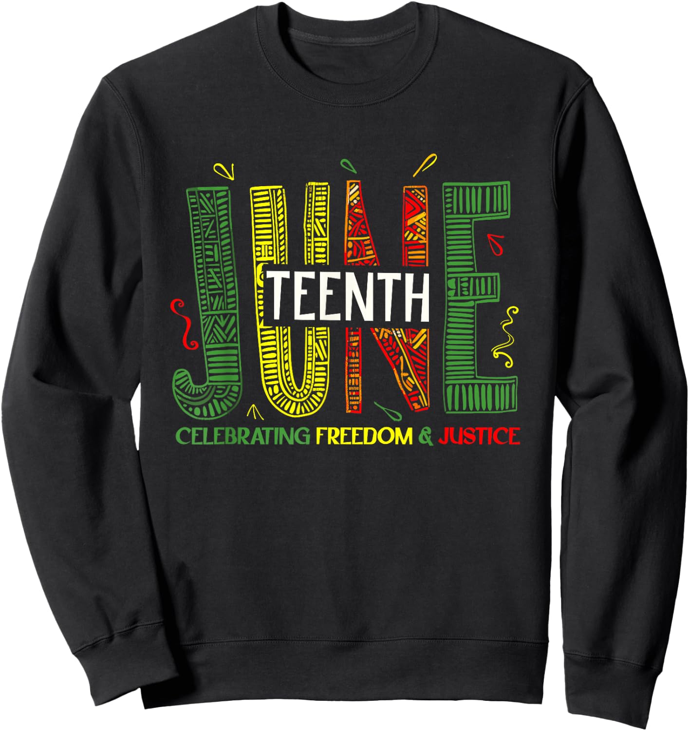 Juneteenth Celebrating Black Freedom & Justice, Women, Men Sweatshirt - Sweatshirt | Black