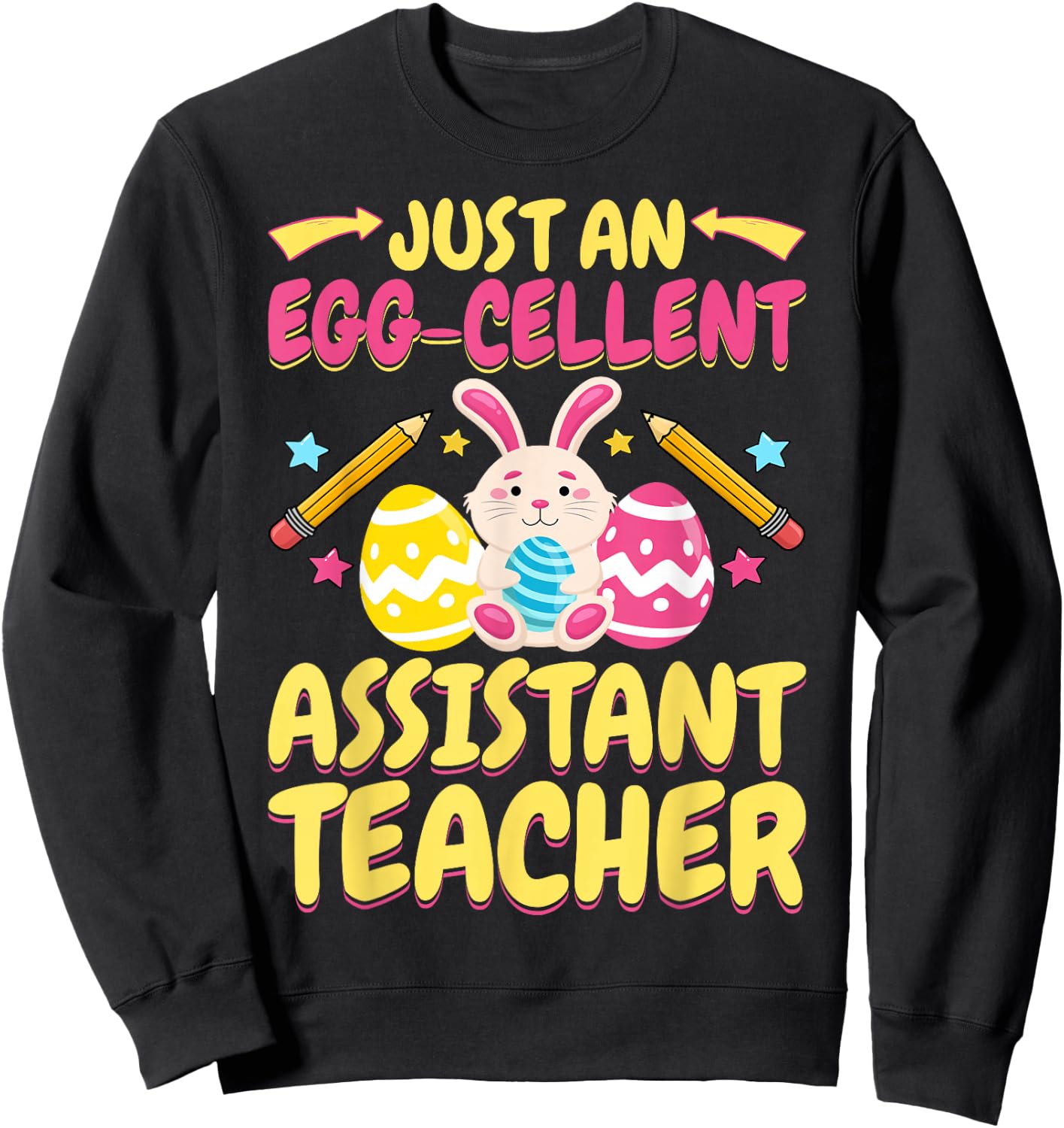 Just An Eggcellent Teacher Assistant Cute Bunny Easter Day Sweatshirt - Sweatshirt | Black