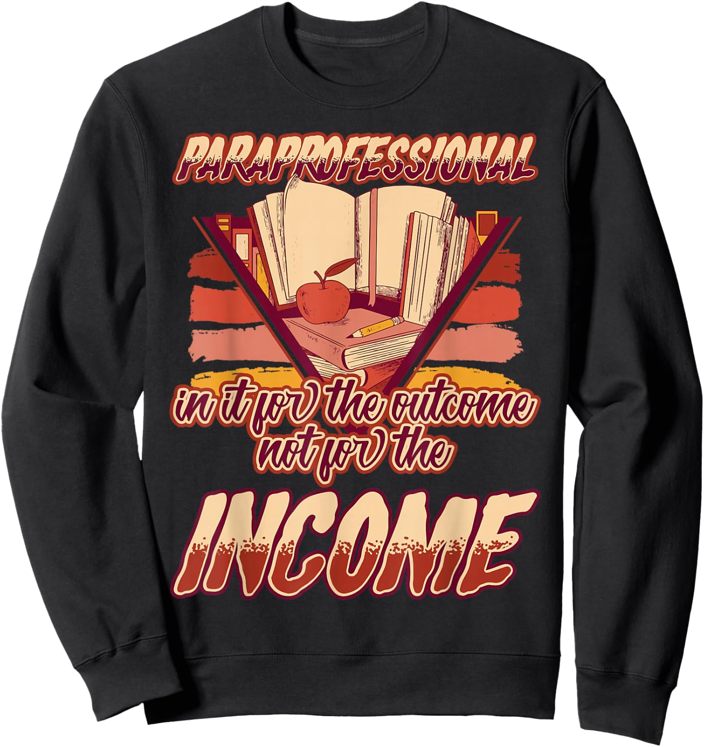 Paraprofessional In It for the Outcomes Not the Income Sweatshirt - Sweatshirt | Black